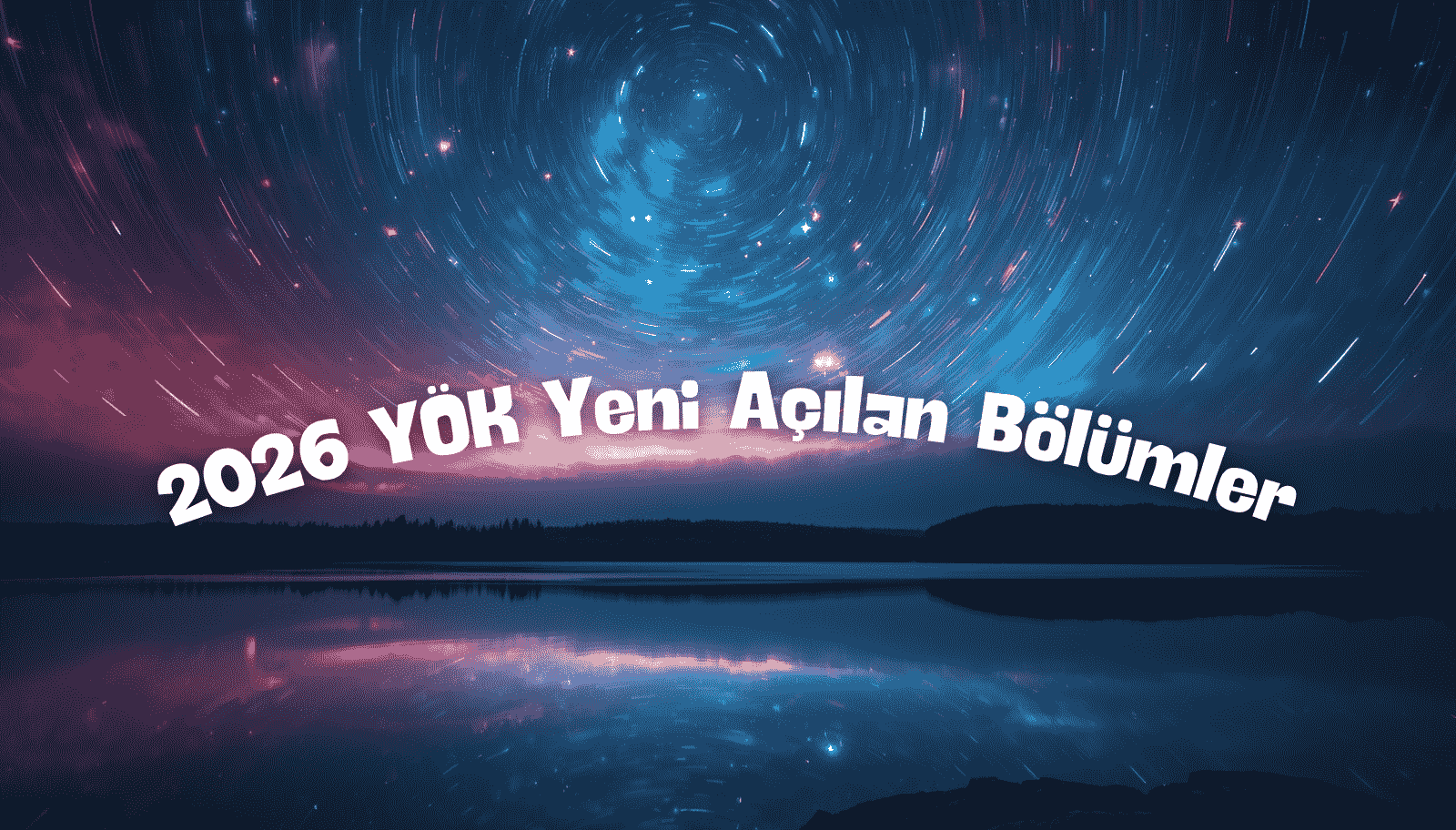 2026 YÖK Yeni Açılan Bölümler: Tam Liste ve Tercih Rehberi