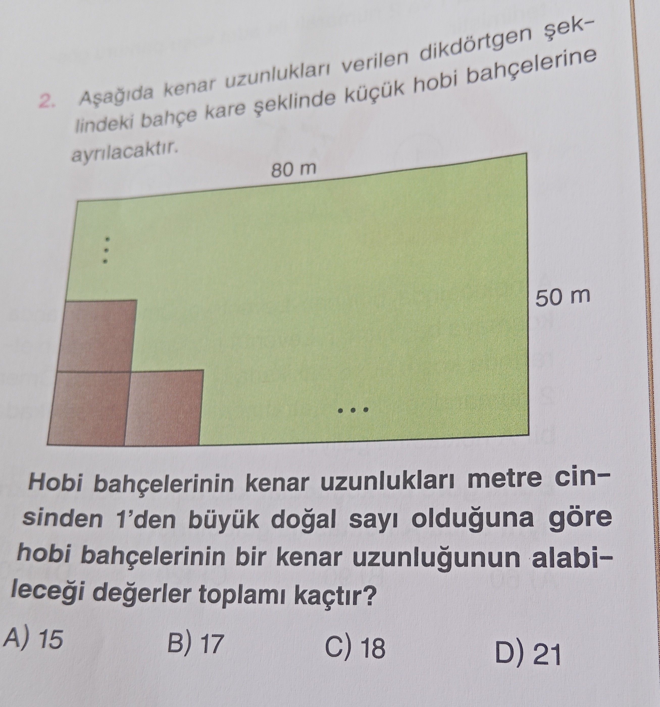 Aşağıda kenar uzunlukları verilen dikdörtgen şeklindeki bahçe kare şeklinde küçük hobi bahçelerine