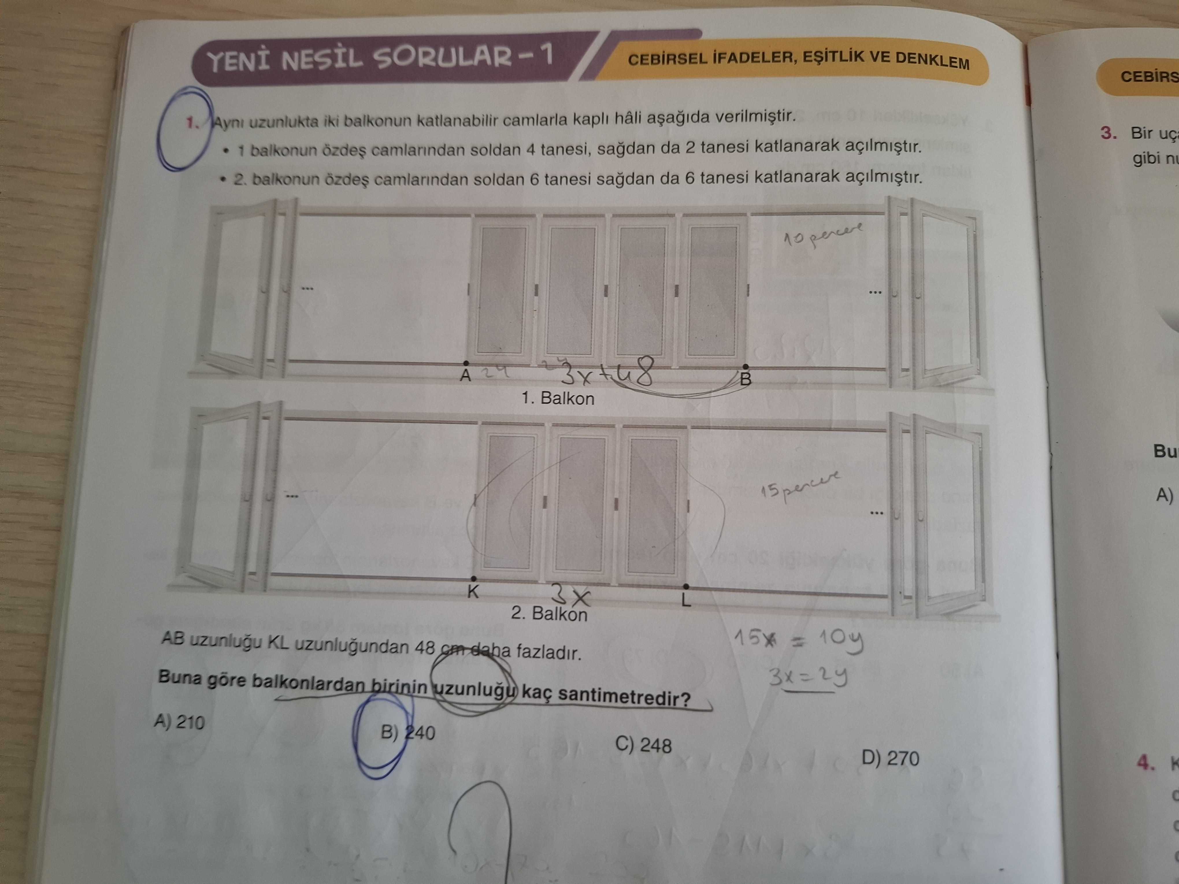 Aynı uzunlukta iki balkonun katlanabilir camlarla kaplı hâli aşağıda verilmiştir. • 1 balkonun özdeş