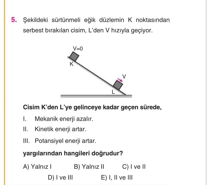 Şekildeki sürtünmeli eğik düzlemin K noktasından serbest bırakılan cisim, L'den V hızıyla geçiyor