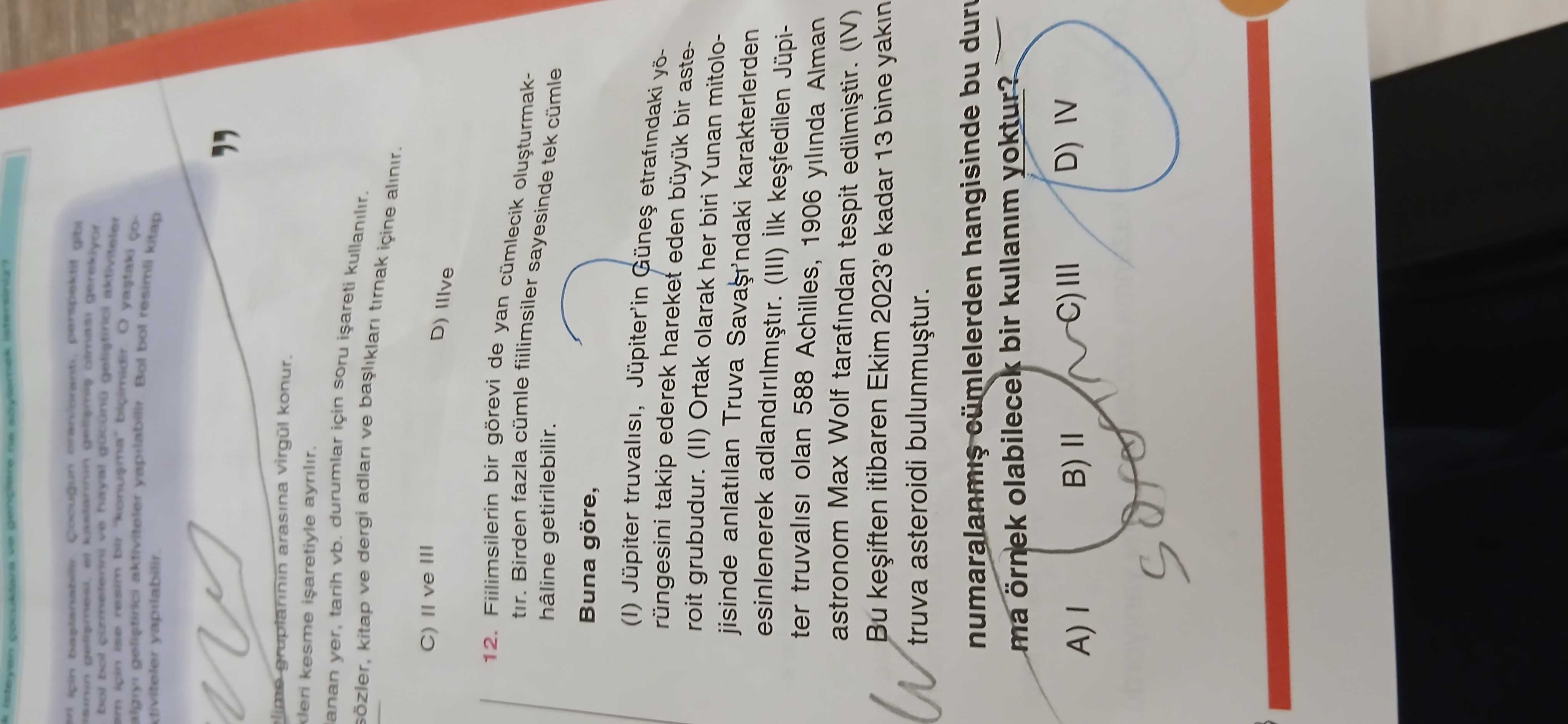 Fiilimsilerin bir görevi de yan cümlecik oluşturmaktır. Birden fazla cümle fiilimsiler sayesinde tek