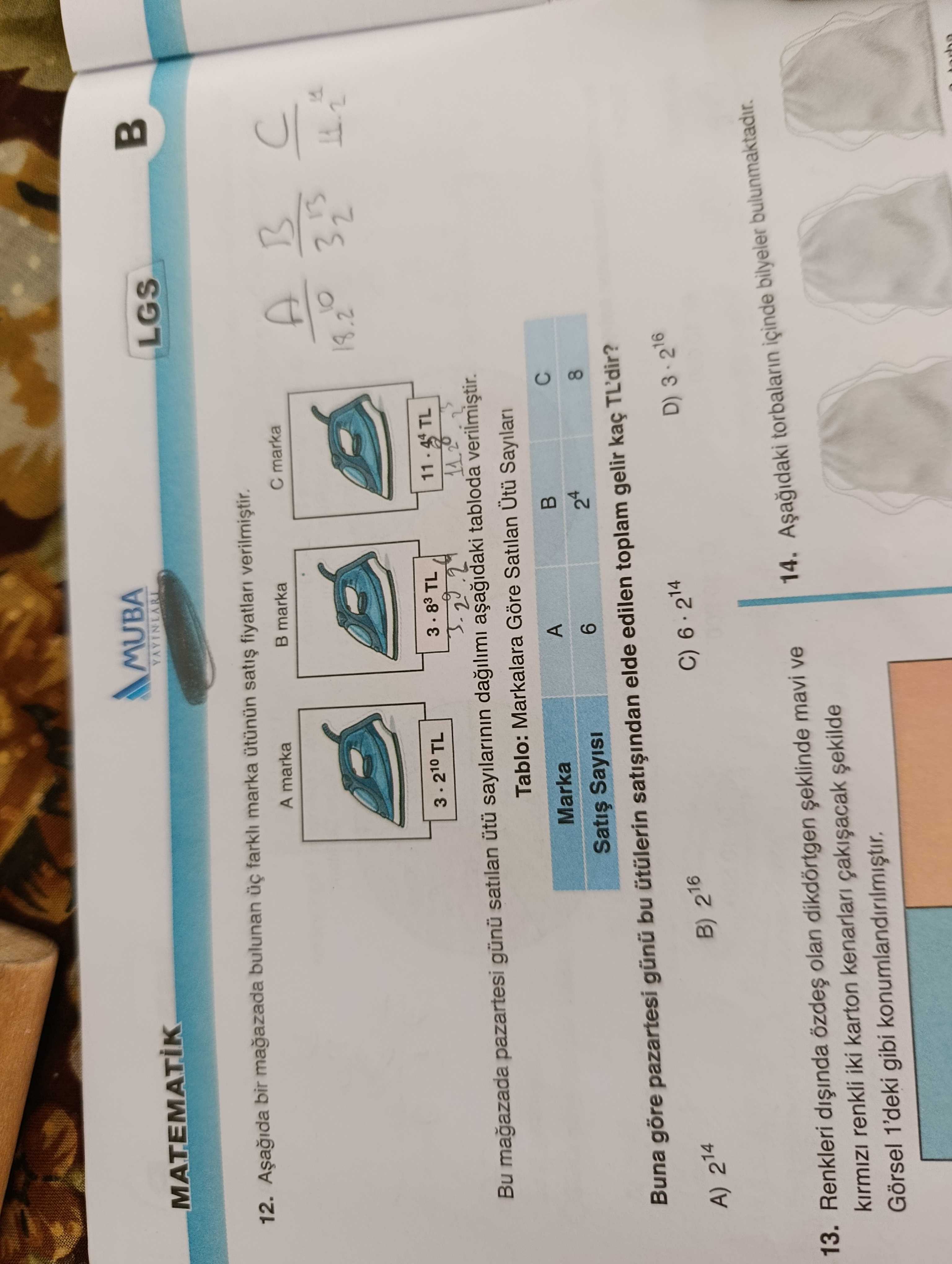 Aşağıda bir mağazada bulunan üç farklı marka ütünün satış fiyatları verilmiştir. A marka: 3·2¹⁰ TL B