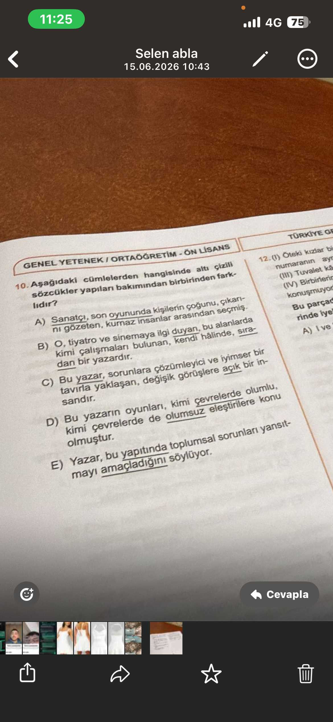Aşağıdaki cümlelerden hangisinde altı çizili sözcükler yapıları bakımından birbirinden farklıdır?