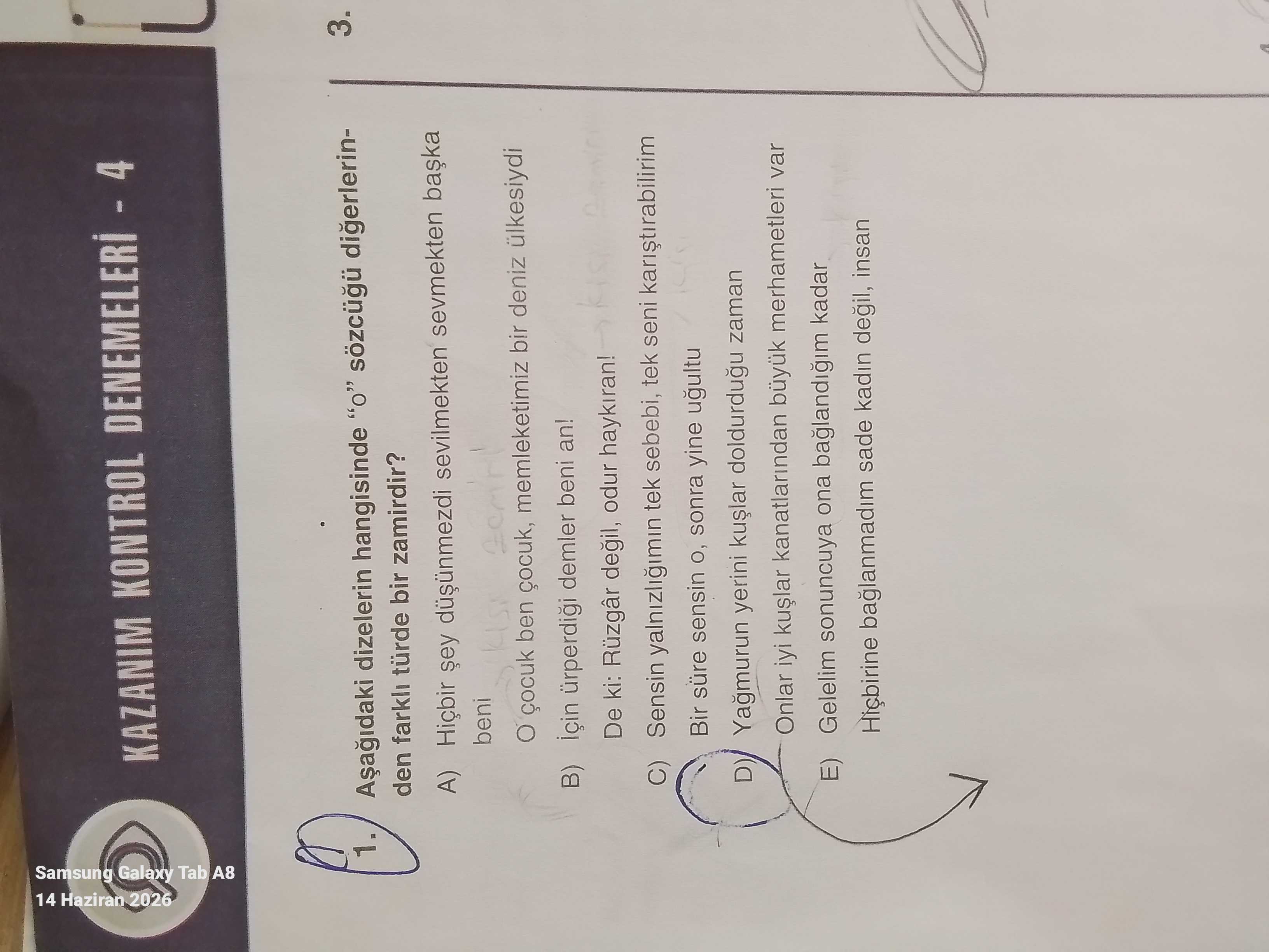 Aşağıdaki dizelerin hangisinde "o" sözcüğü diğerlerinden farklı türde bir zamirdir?