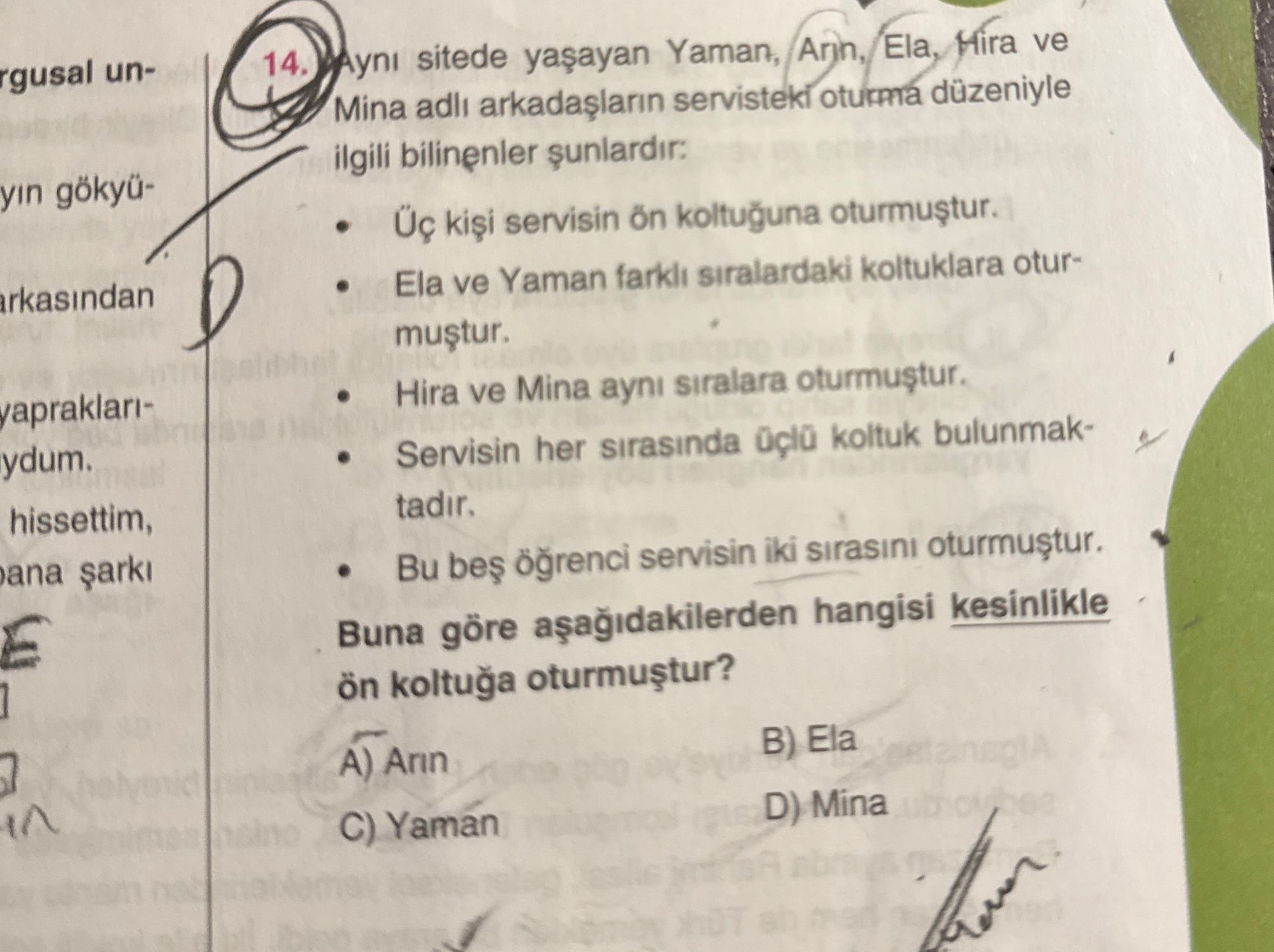 Aynı sitede yaşayan Yaman, Arın, Ela, Hira ve Mina adlı arkadaşların servisteki oturma düzeniyle