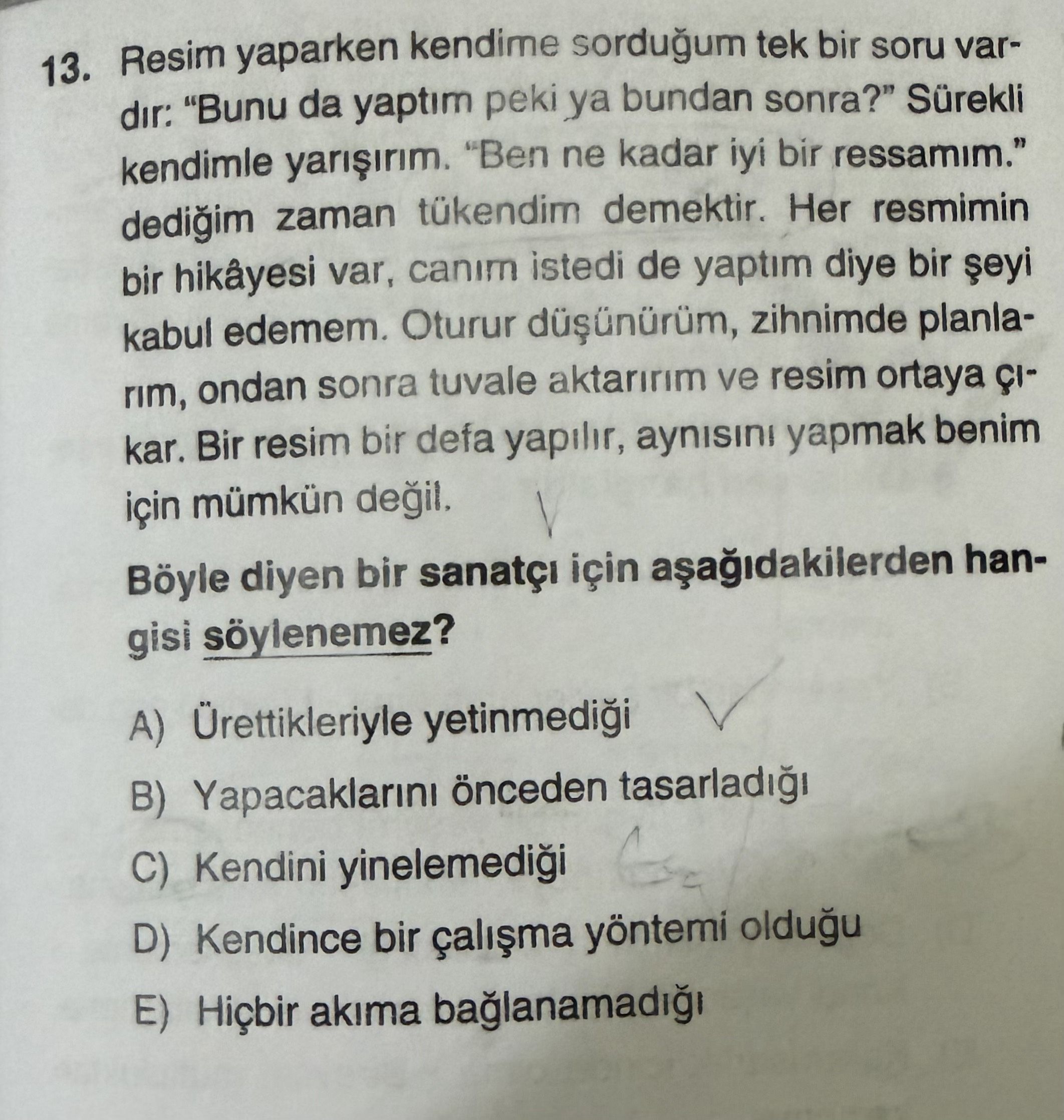 Resim yaparken kendime sorduğum tek bir soru vardır: "Bunu da yaptım peki ya bundan sonra?" Sürekli