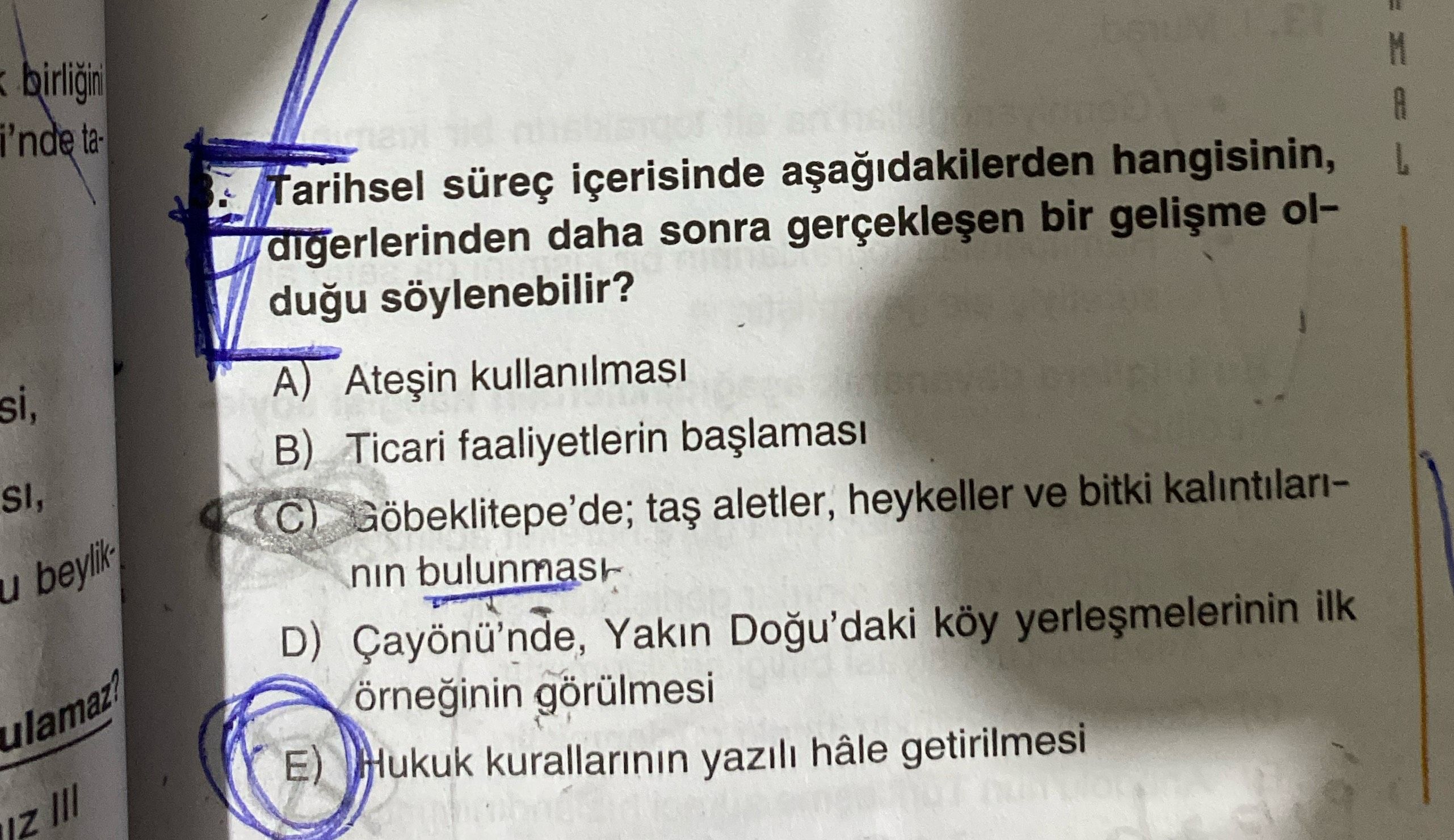 Tarihsel süreç içerisinde aşağıdakilerden hangisinin, diğerlerinden daha sonra gerçekleşen bir