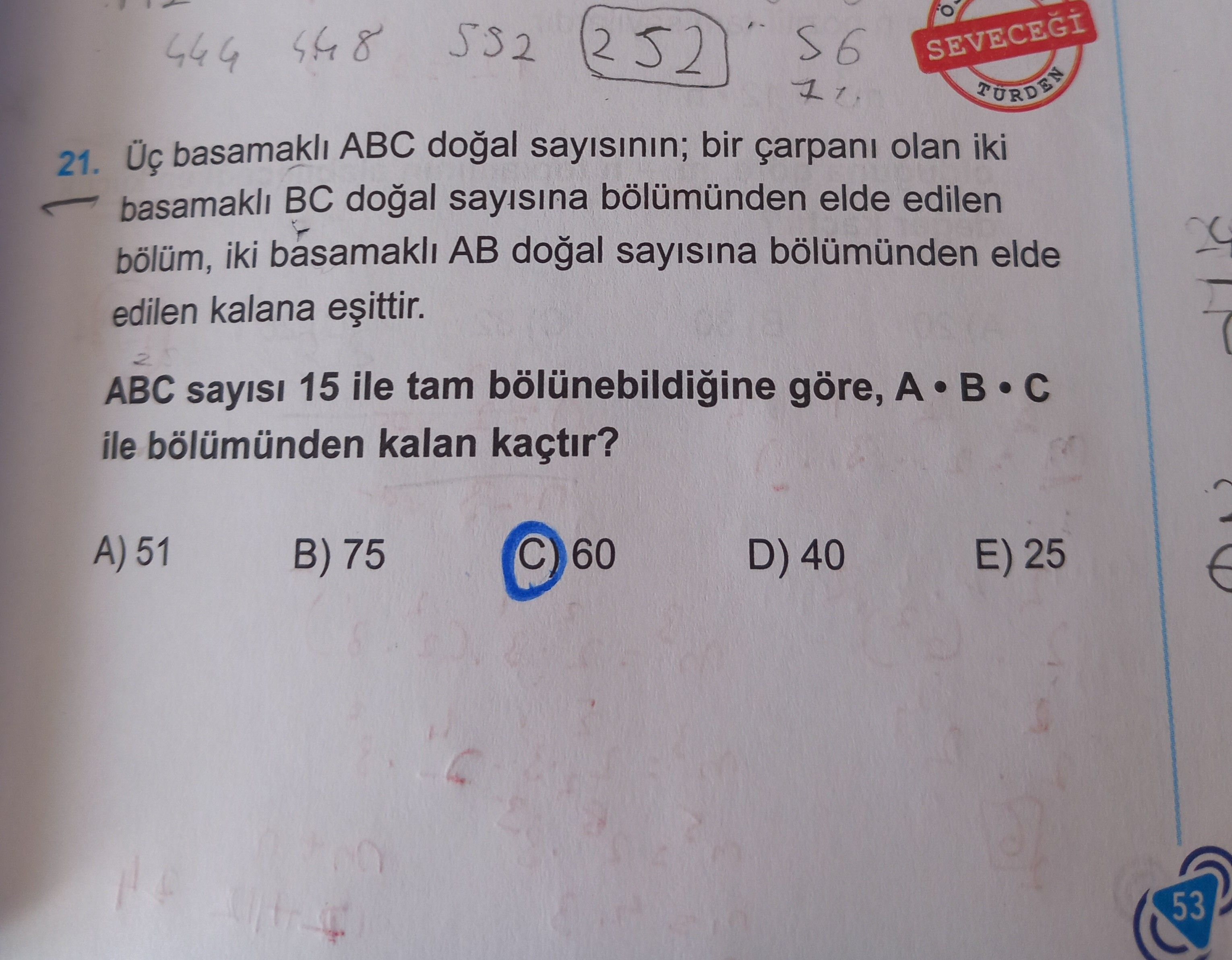 Üç basamaklı ABC doğal sayısının; bir çarpanı olan iki basamaklı BC doğal sayısına bölümünden elde