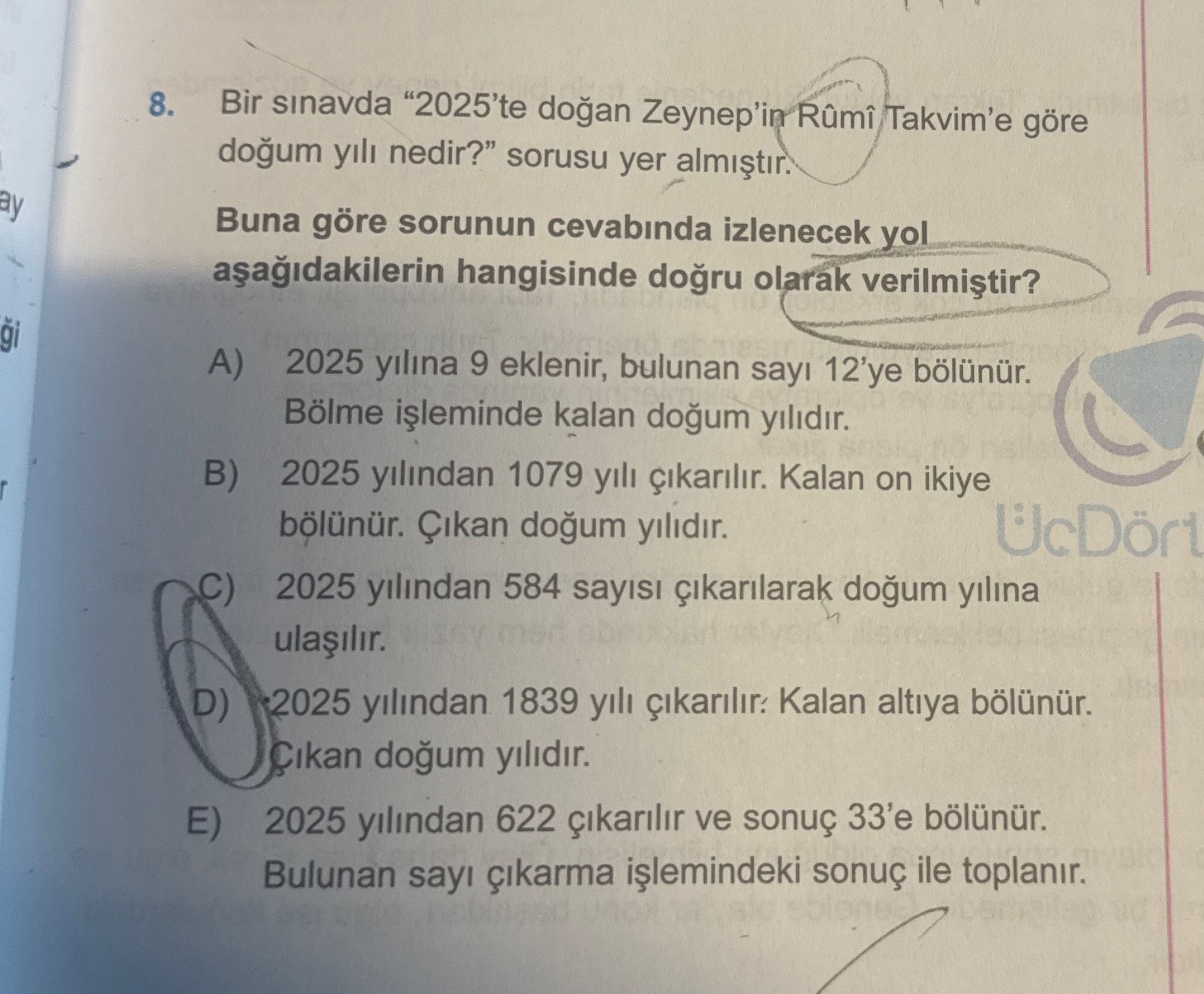 Bir sınavda "2025'te doğan Zeynep'in Rûmî Takvim'e göre doğum yılı nedir?" sorusu yer almıştır. Buna