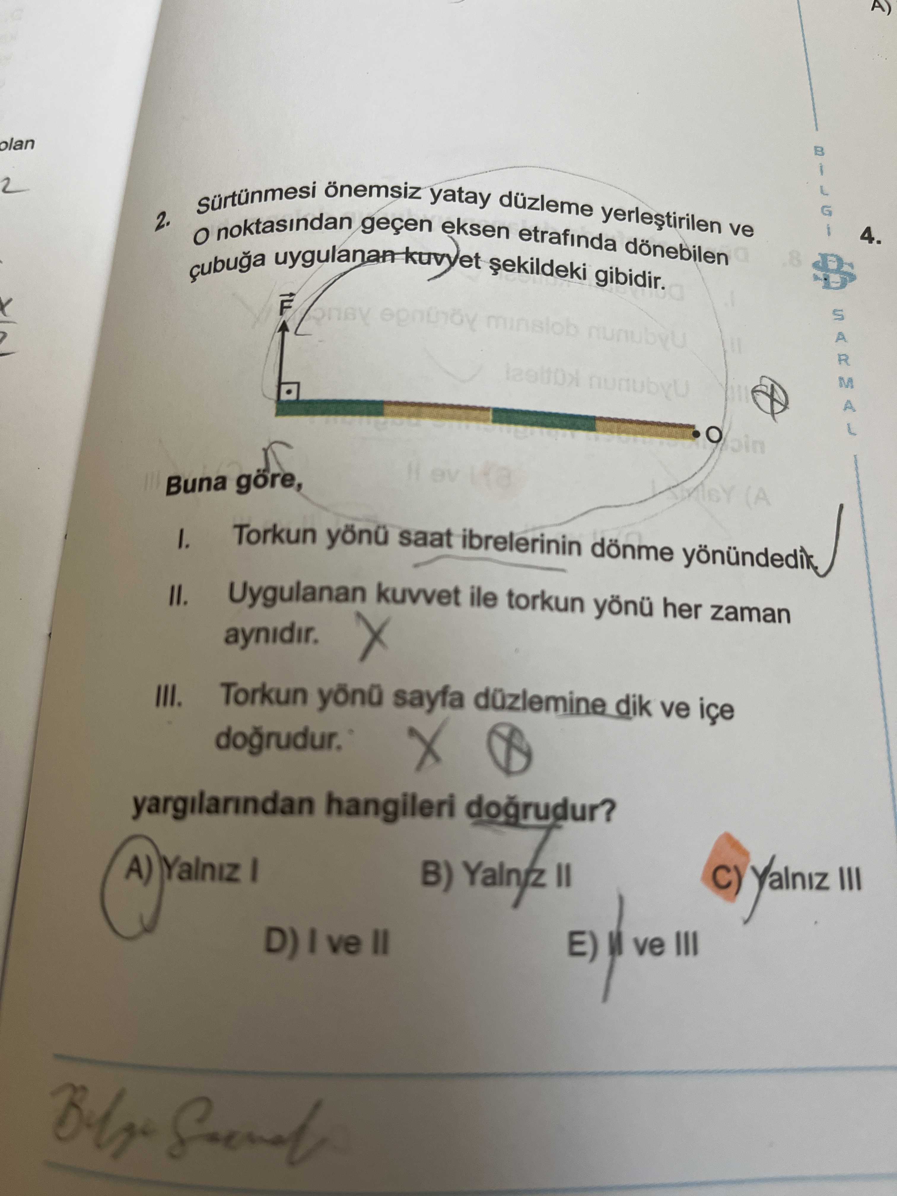 Sürtünmesi önemsiz yatay düzleme yerleştirilen ve O noktasından geçen eksen etrafında dönebilen