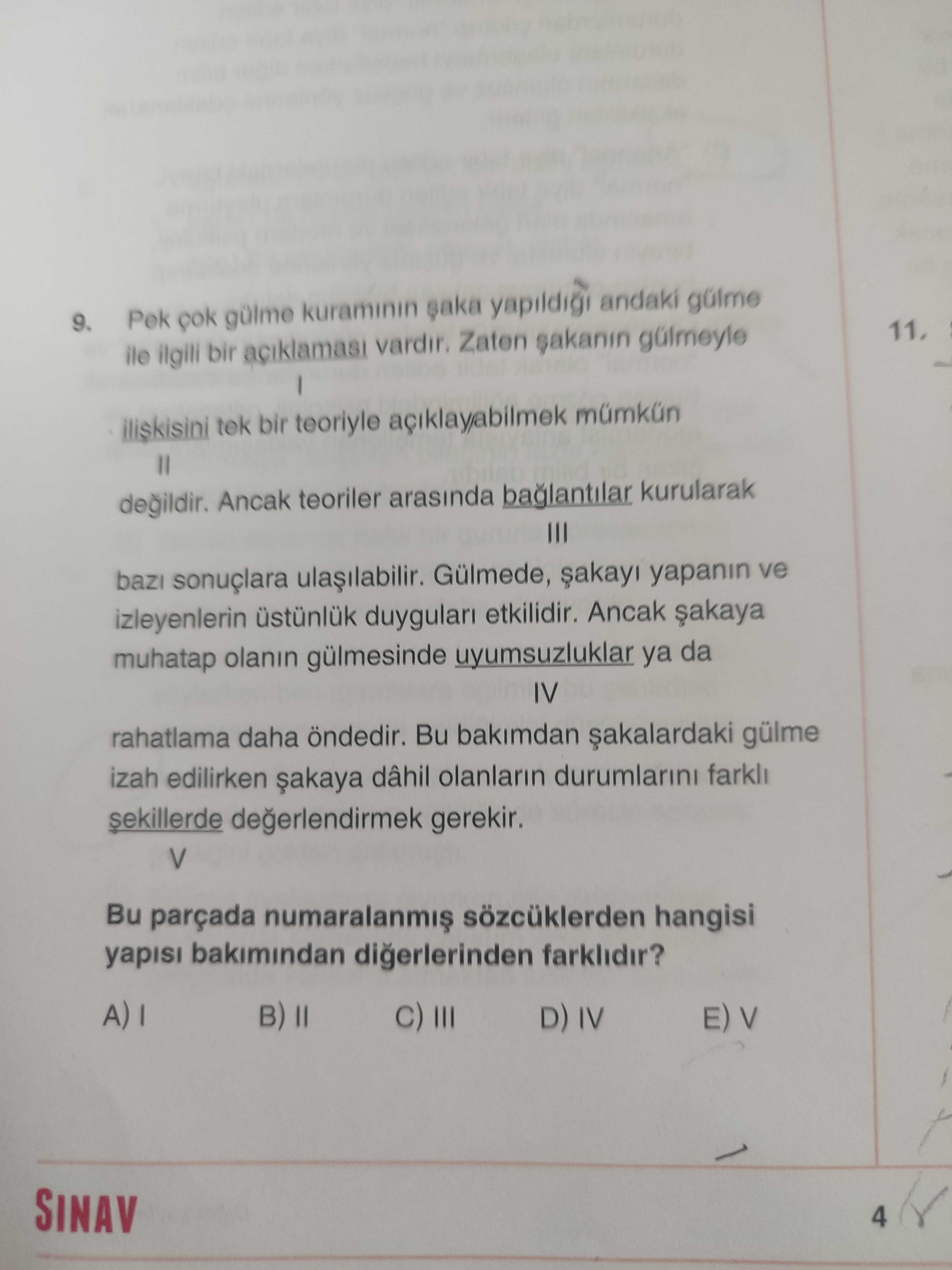 9. Pek gülme kuraminin saka andaki gülme ile ilgili bir Zaten sakanin gülmeyle iliskisini tek bir teoriyle degildir. Ancak teoriler arasinda baglantilar kurularak baz Gülmede, yapanin ve izleyenlerin üstünlük etkilidir. Ancak muhatap olanin gülmesinde uyumsuzluklar ya da IV rahatlama daha öndedir. Bu bakimdan gülme izah edilirken dâhil olanlarin durumlarini farkli gerekir. V Bu parçada numaralanmis hangisi yapisi bakimindan farklidir. A) E) V SINAV 4 9. A) E) V SINAV 4. ?? Model.Question.title