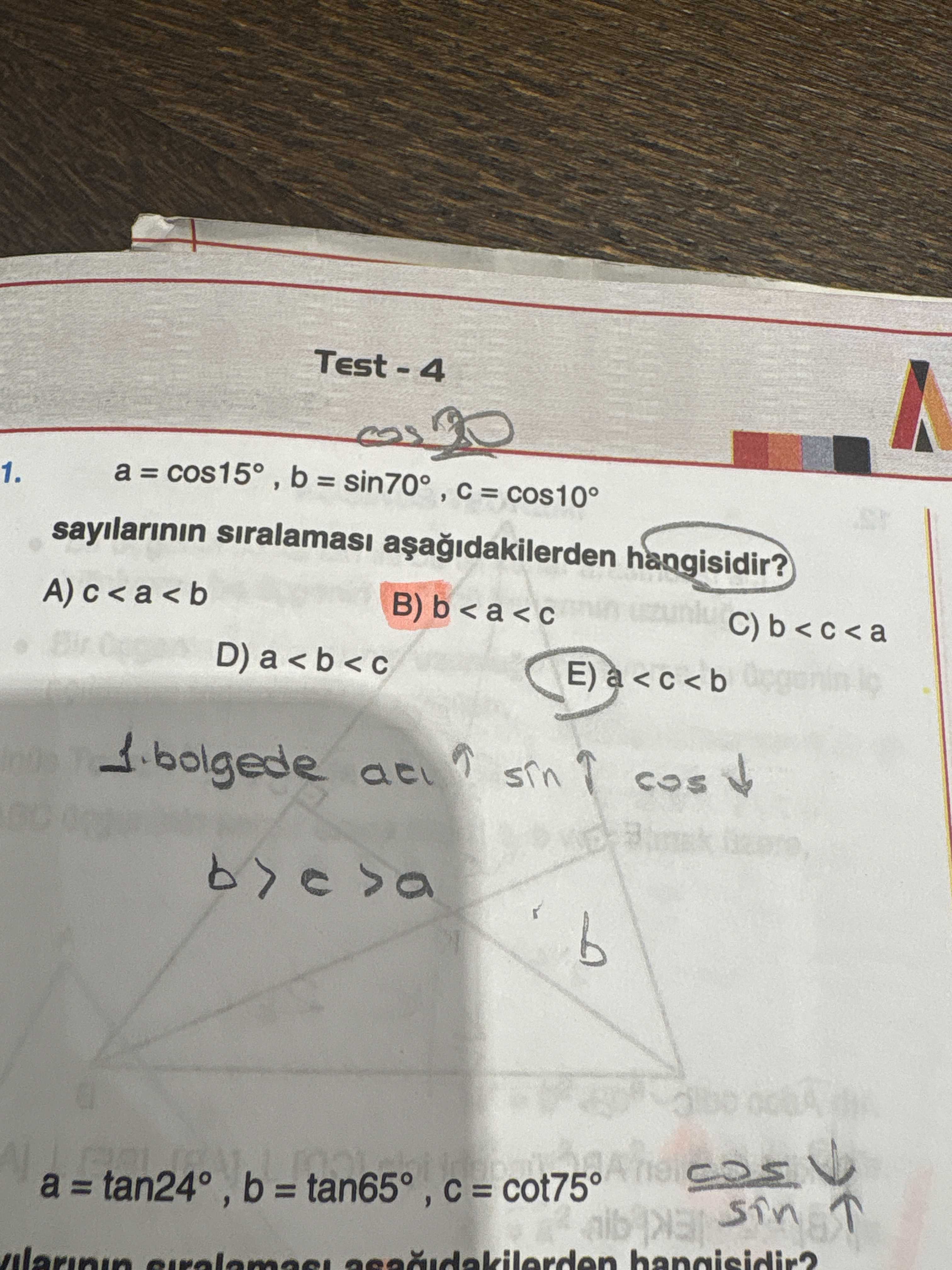 a = cos15°, b = sin70°, c = cos10° sayılarının sıralaması aşağıdakilerden hangisidir?