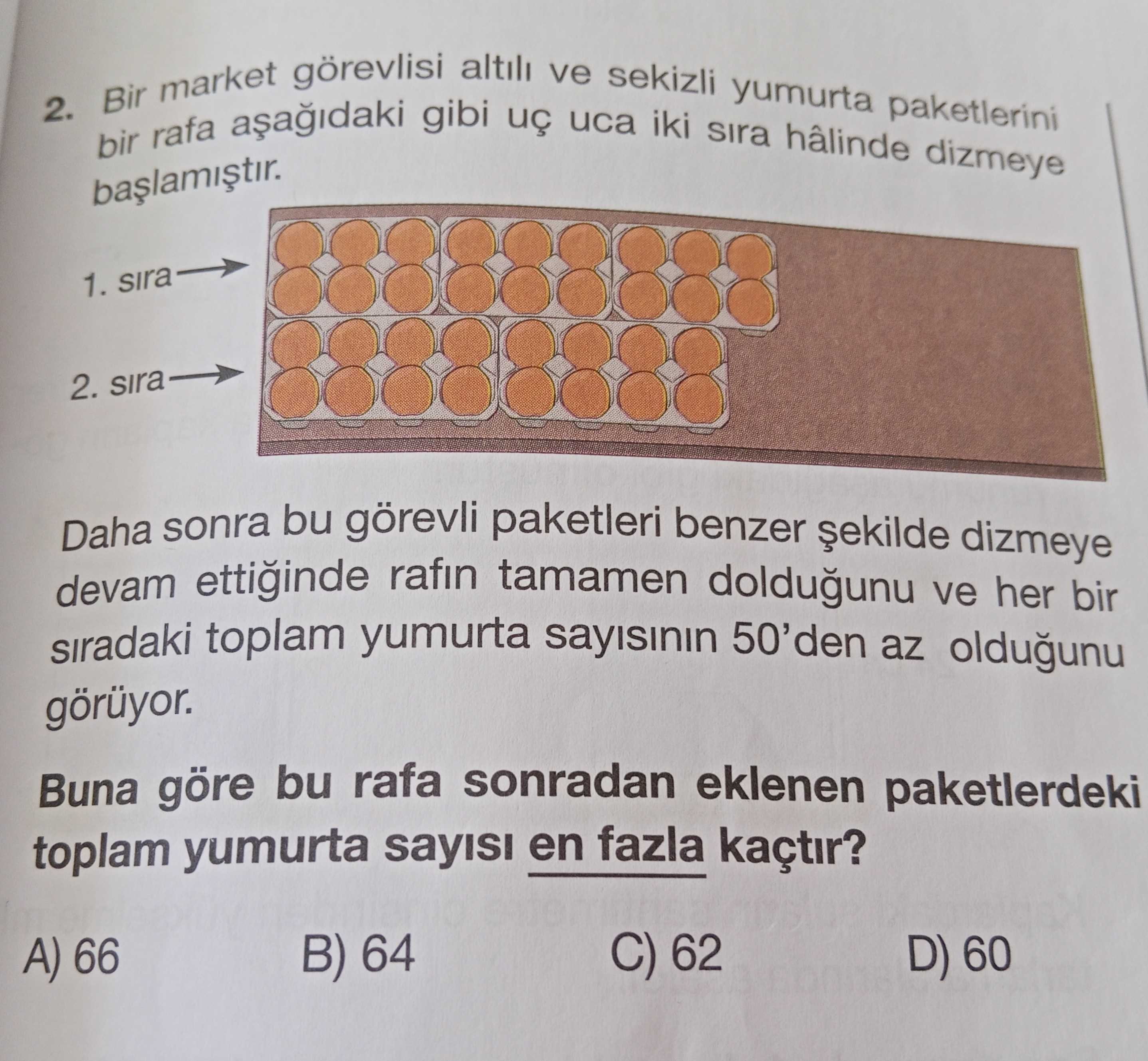 Bir market görevlisi altılı ve sekizli yumurta paketlerini bir rafa aşağıdaki gibi uç uca iki sıra