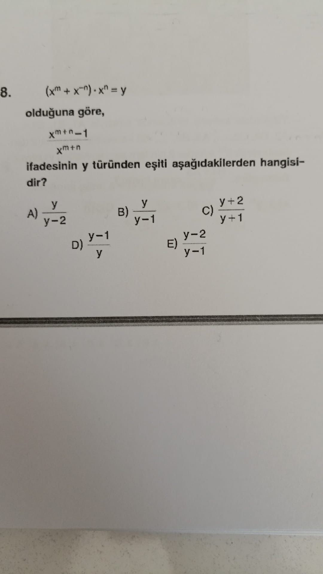 (xᵐ + x⁻ⁿ) · xⁿ = y olduğuna göre, xᵐ⁺ⁿ⁻¹ ───── xᵐ⁺ⁿ ifadesinin y türünden eşiti aşağıdakilerden