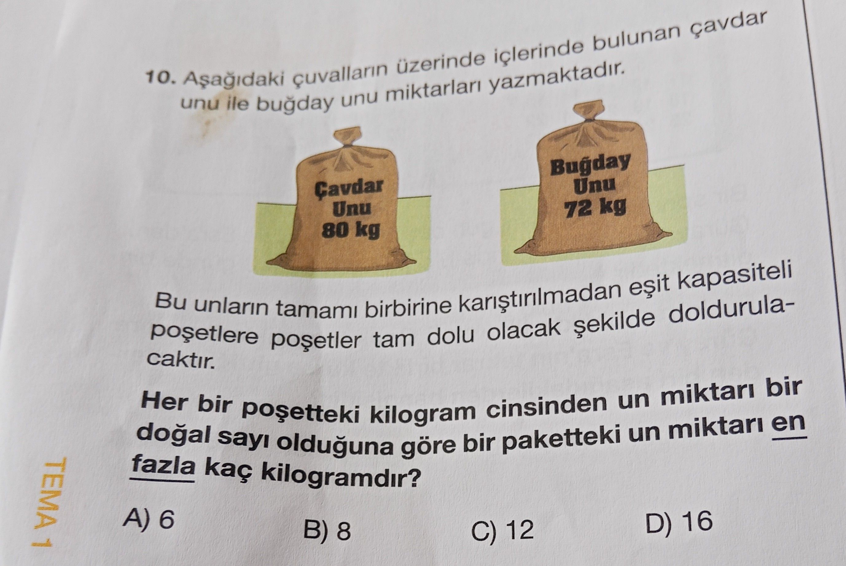 Aşağıdaki çuvalların üzerinde içlerinde bulunan çavdar unu ile buğday unu miktarları yazmaktadır. Bu