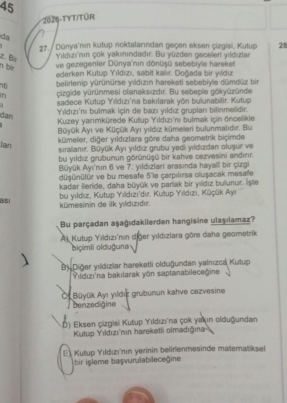 27. Dünya'nın kutup noktalarından geçen eksen çizgisi, Kutup Yıldızı'nın çok yakınındadır. Bu yüzden