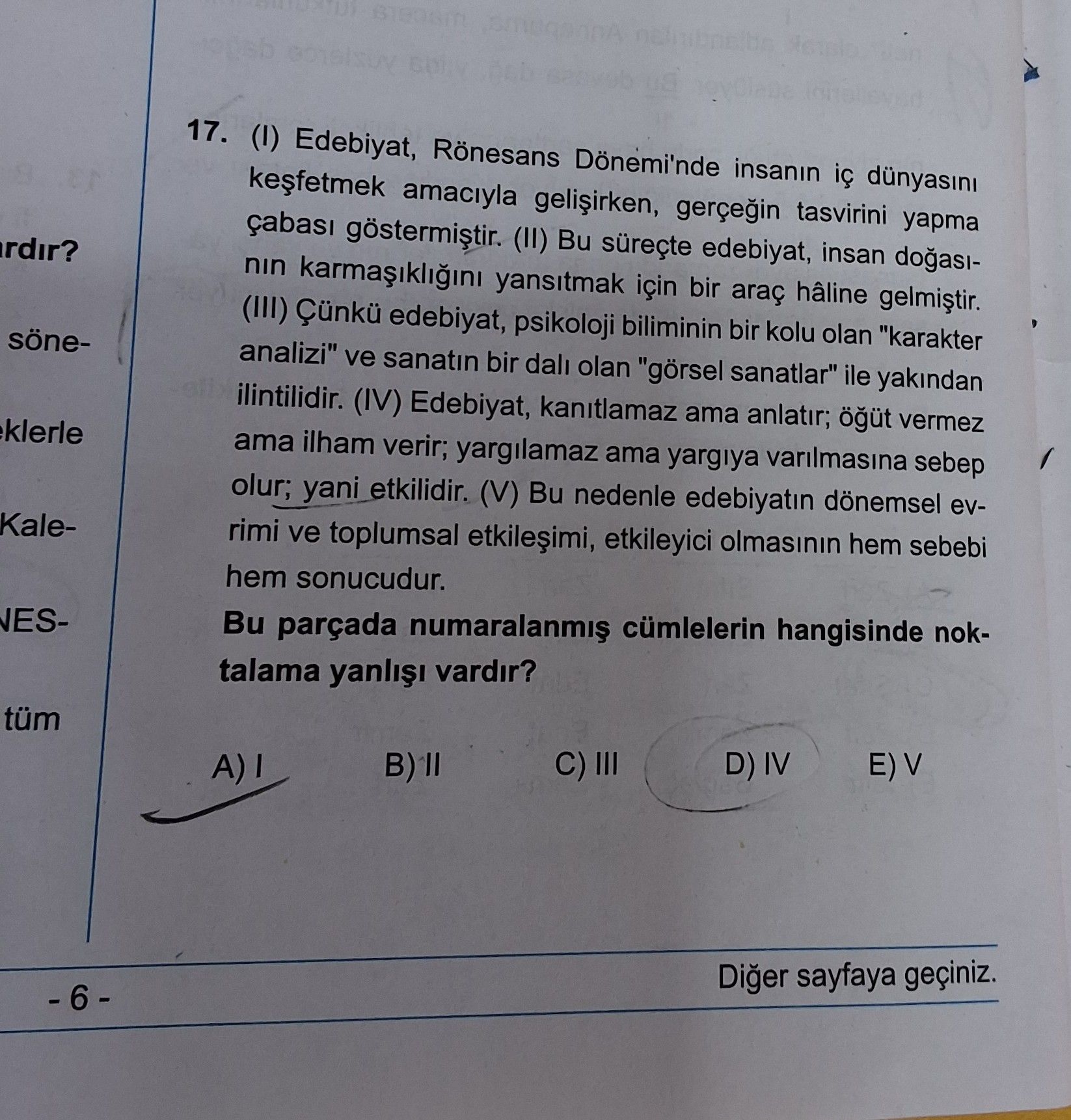 (I) Edebiyat, Rönesans Dönemi'nde insanın iç dünyasını keşfetmek amacıyla gelişirken, gerçeğin
