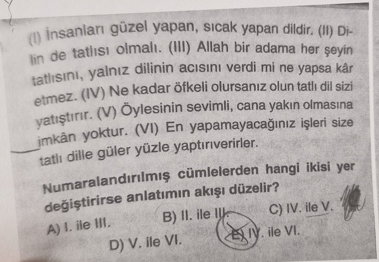 (I) İnsanları güzel yapan, sıcak yapan dildir. (II) Dilin de tatlısı olmalı. (III) Allah bir adama