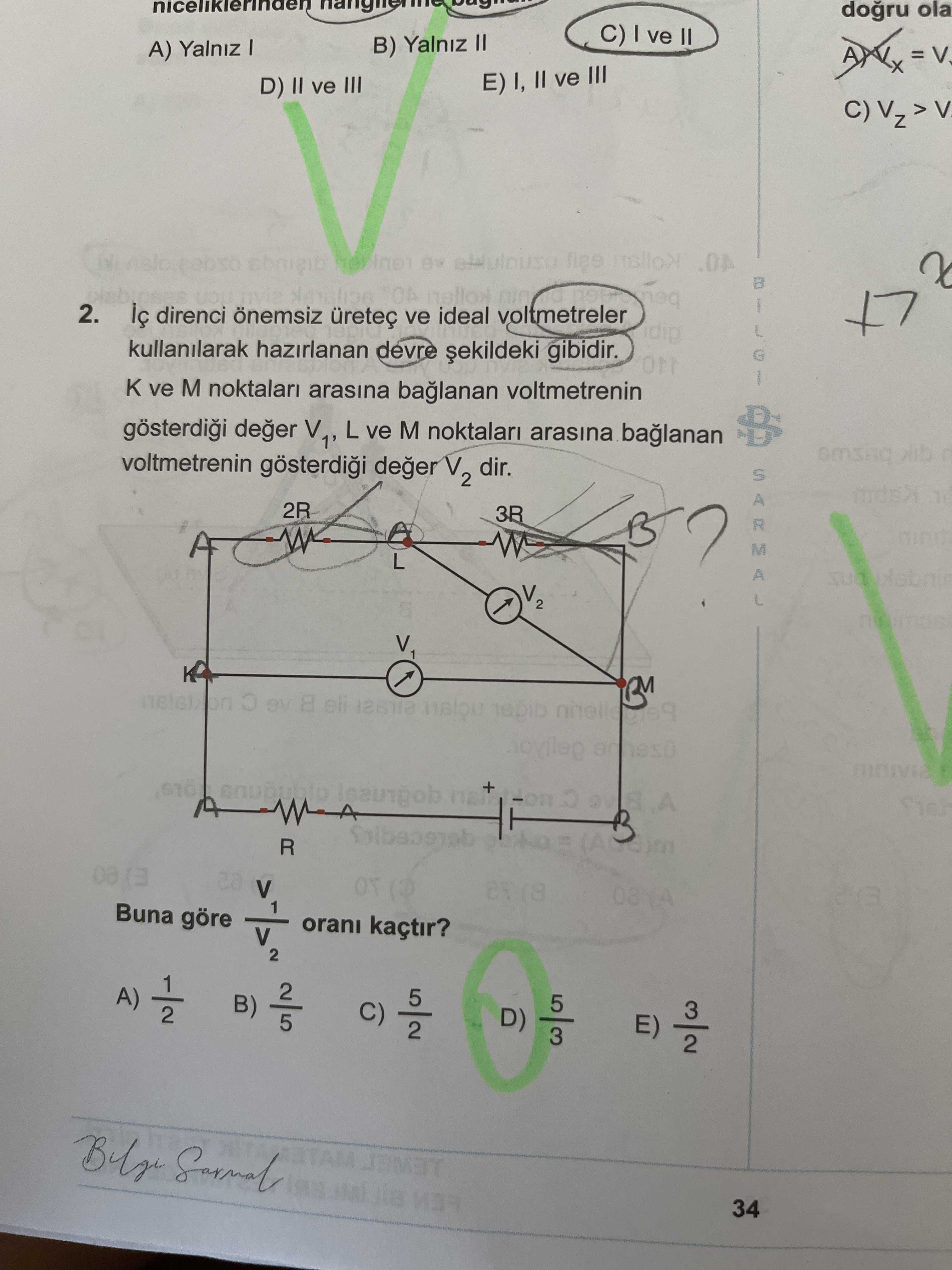 İç direnci önemsiz üreteç ve ideal voltmetreler kullanılarak hazırlanan devre şekildeki gibidir. K
