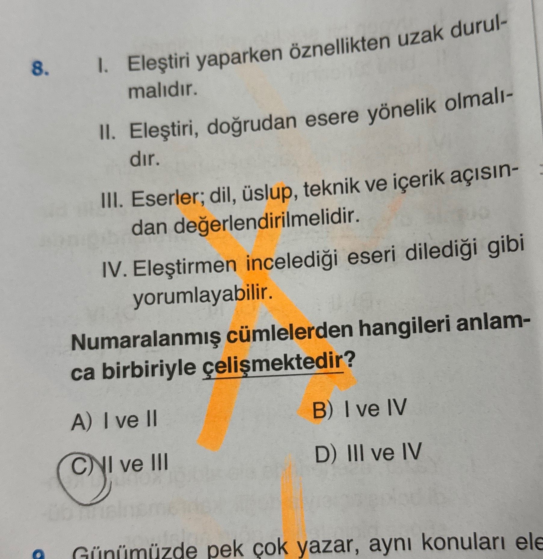 I. Eleştiri yaparken öznellikten uzak durulmalıdır. II. Eleştiri, doğrudan esere yönelik olmalıdır