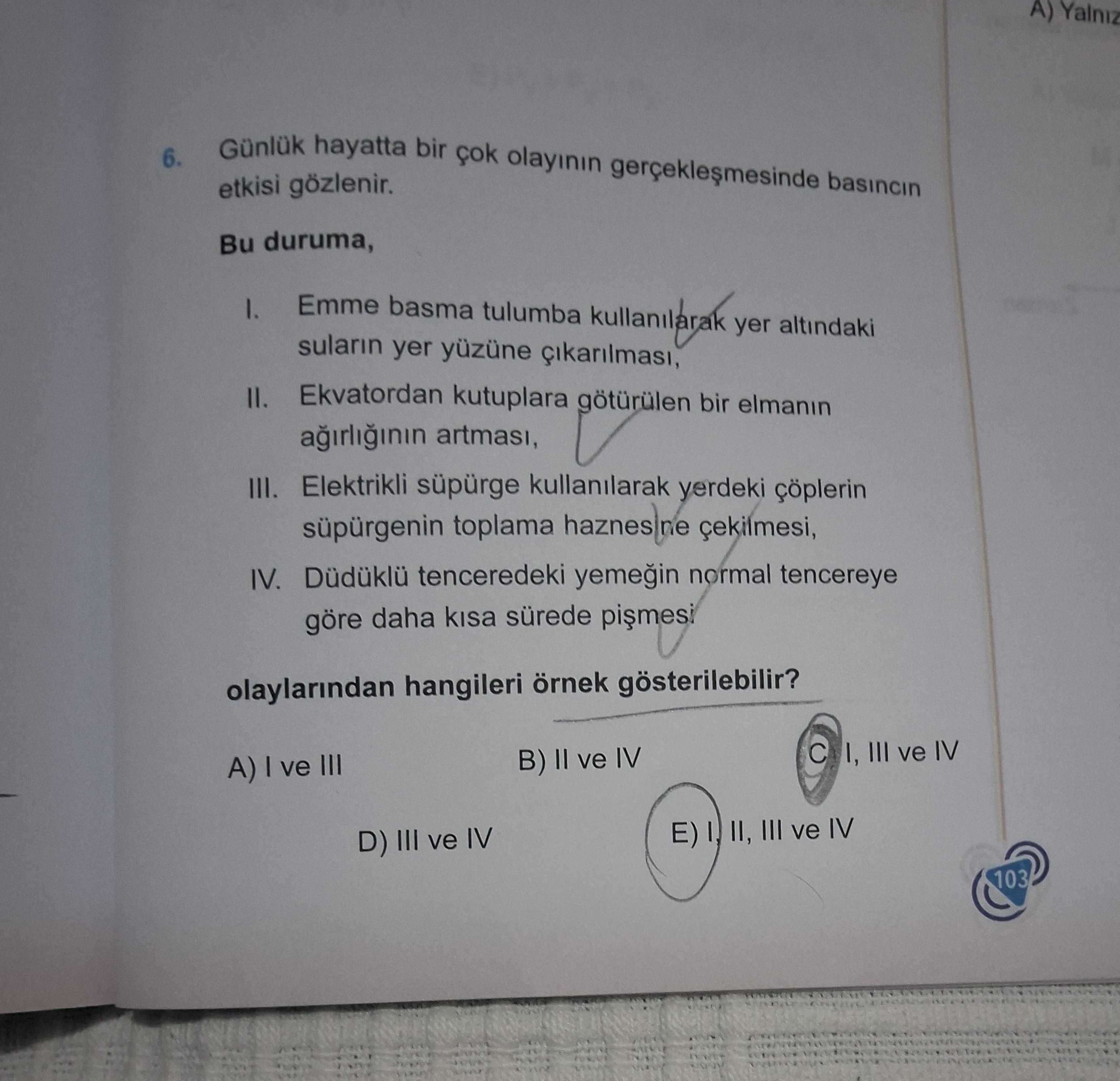 Günlük hayatta bir çok olayının gerçekleşmesinde basıncın etkisi gözlenir. Bu duruma, I. Emme basma