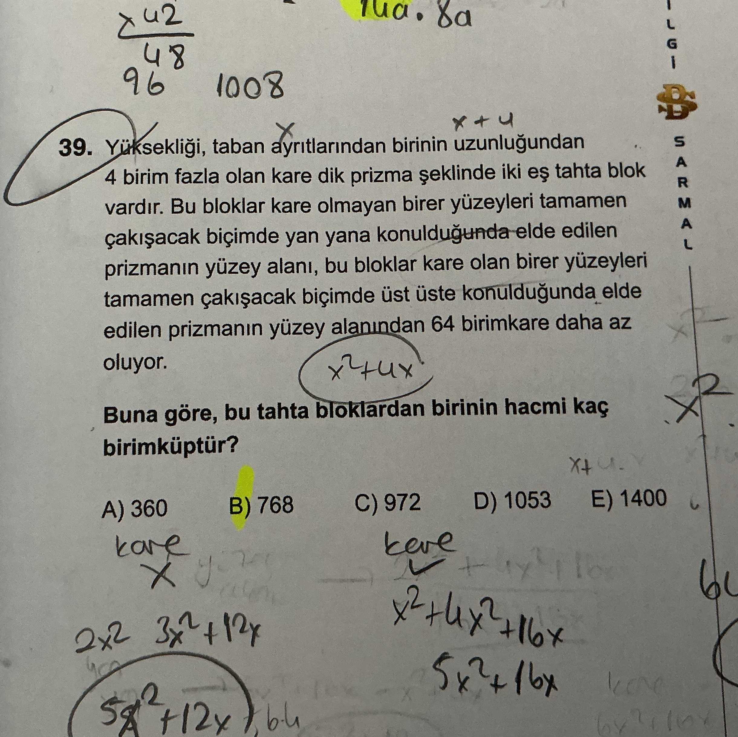 Yüksekliği, taban ayrıtlarından birinin uzunluğundan 4 birim fazla olan kare dik prizma şeklinde iki