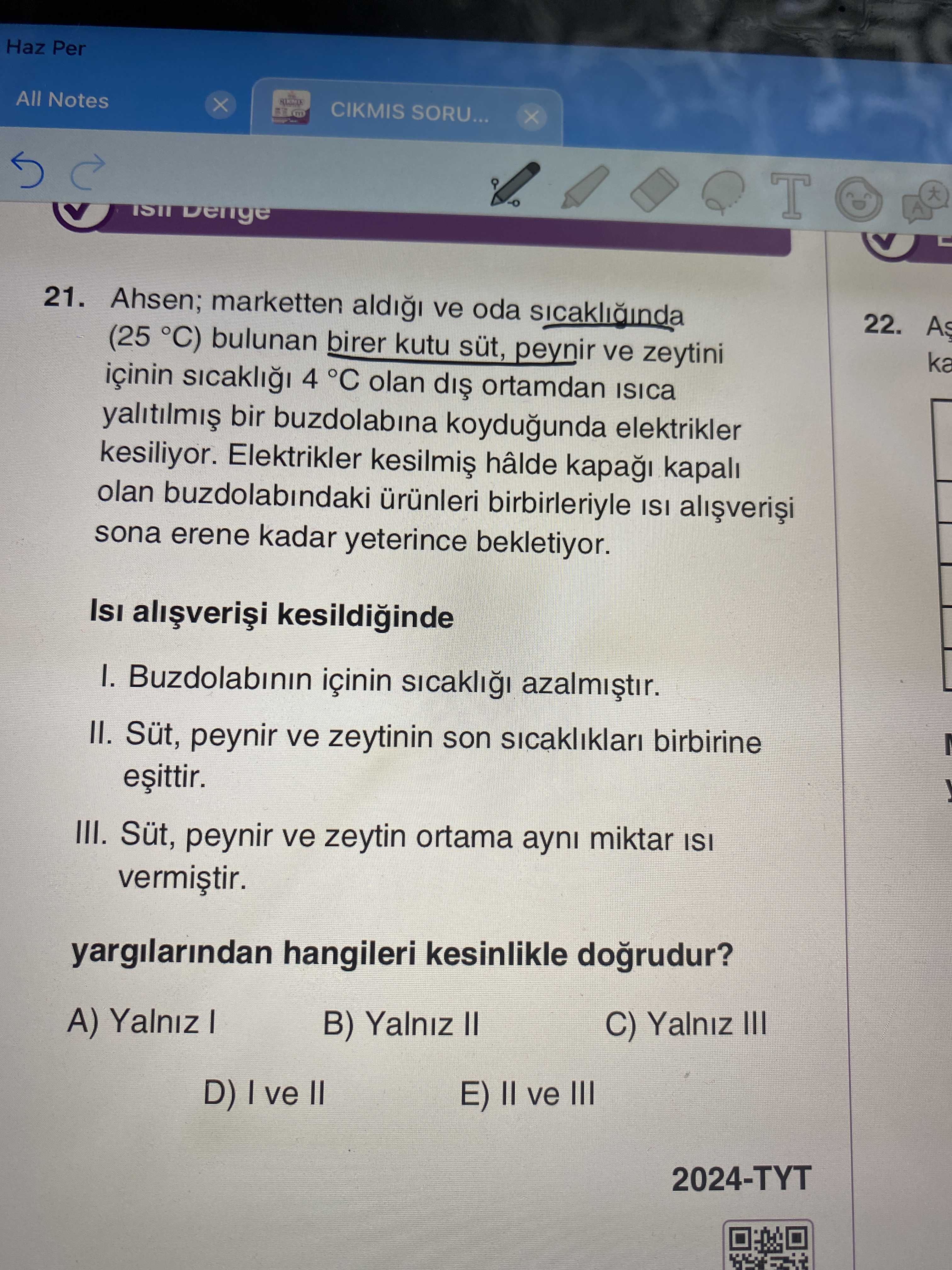 Ahsen; marketten aldığı ve oda sıcaklığında (25 °C) bulunan birer kutu süt, peynir ve zeytini içinin