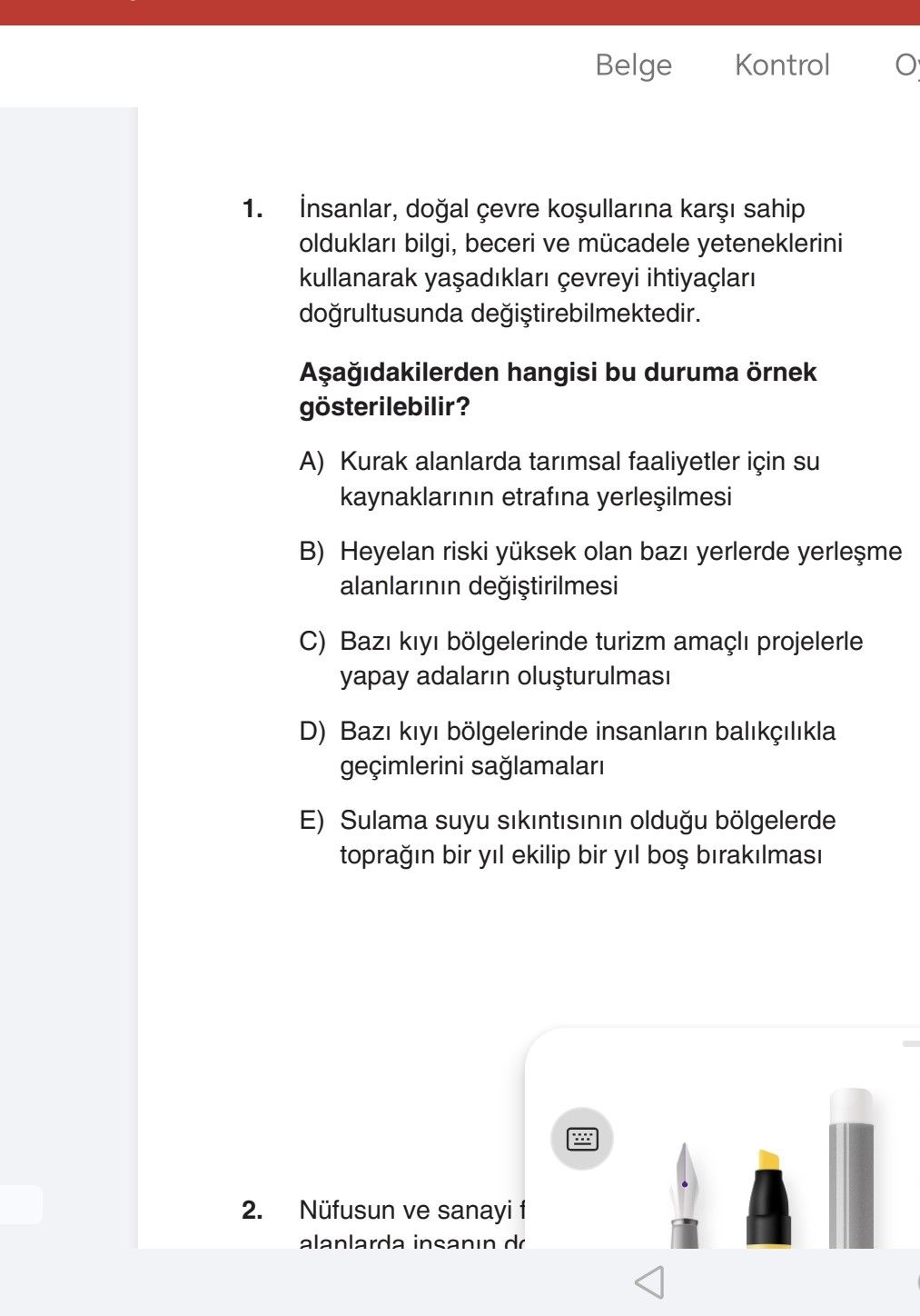 İnsanlar, doğal çevre koşullarına karşı sahip oldukları bilgi, beceri ve mücadele yeteneklerini