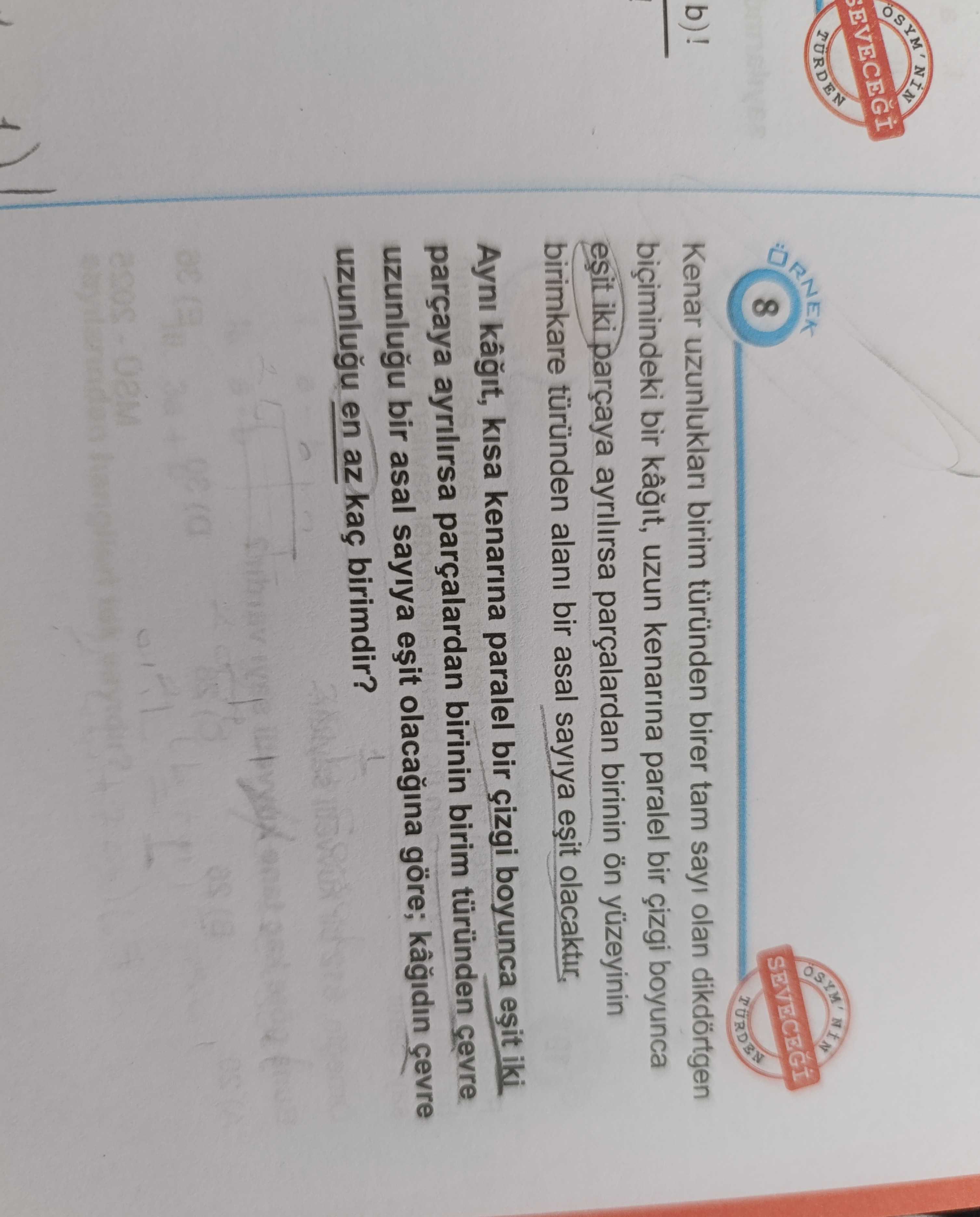 ÖRNEK 8 Kenar uzunlukları birim türünden birer tam sayı olan dikdörtgen biçimindeki bir kâğıt, uzun