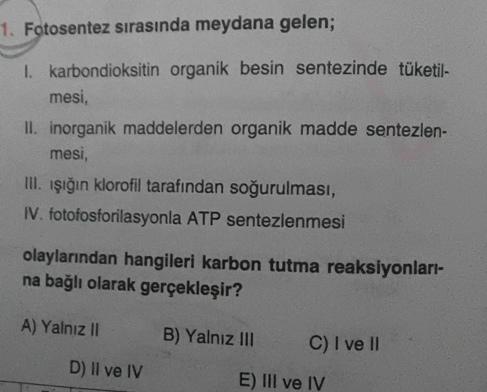 Fotosentez sırasında meydana gelen; I. karbondioksitin organik besin sentezinde tüketilmesi, II
