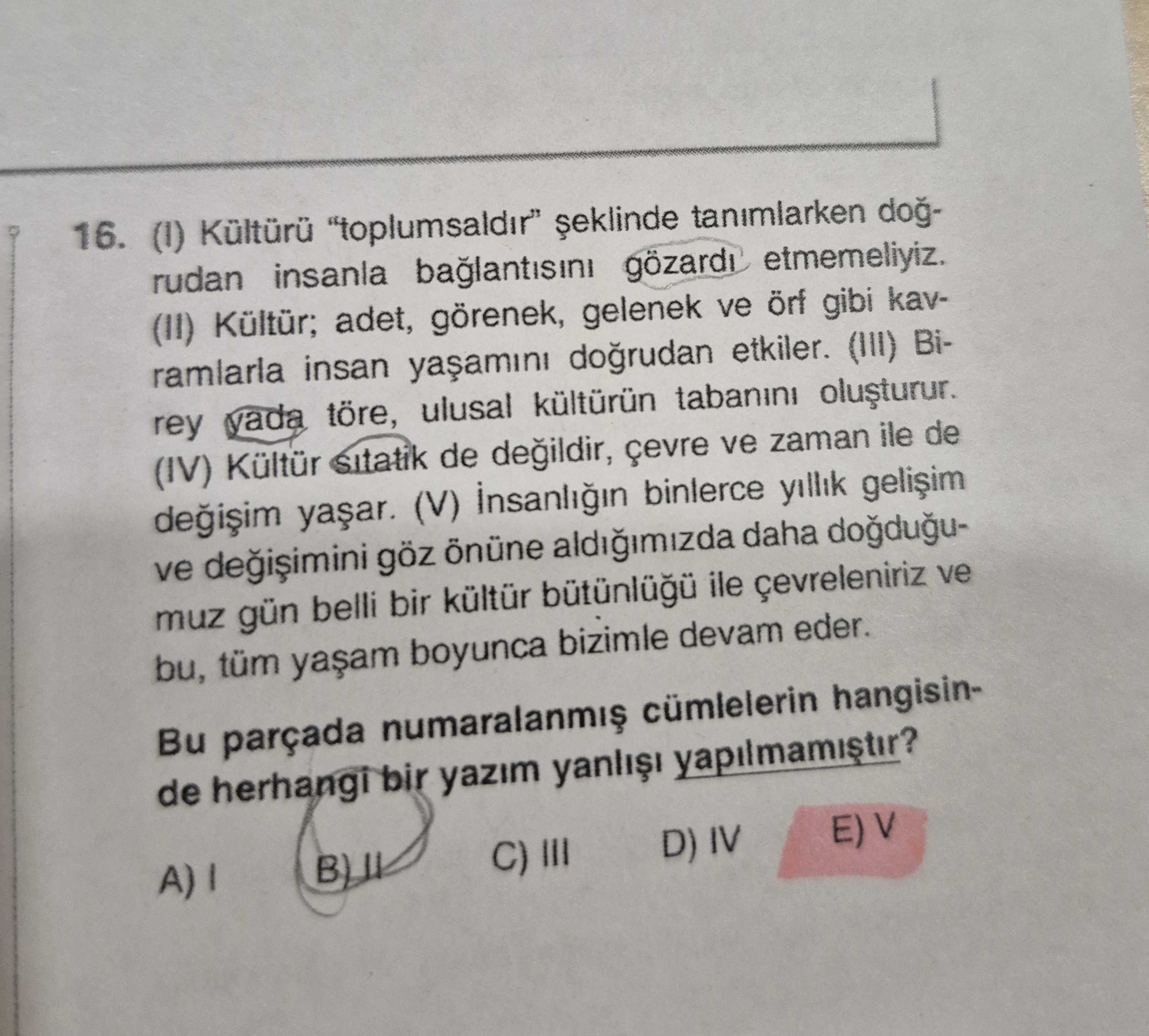 (I) Kültürü "toplumsaldır" şeklinde tanımlarken doğrudan insanla bağlantısını gözardı etmemeliyiz