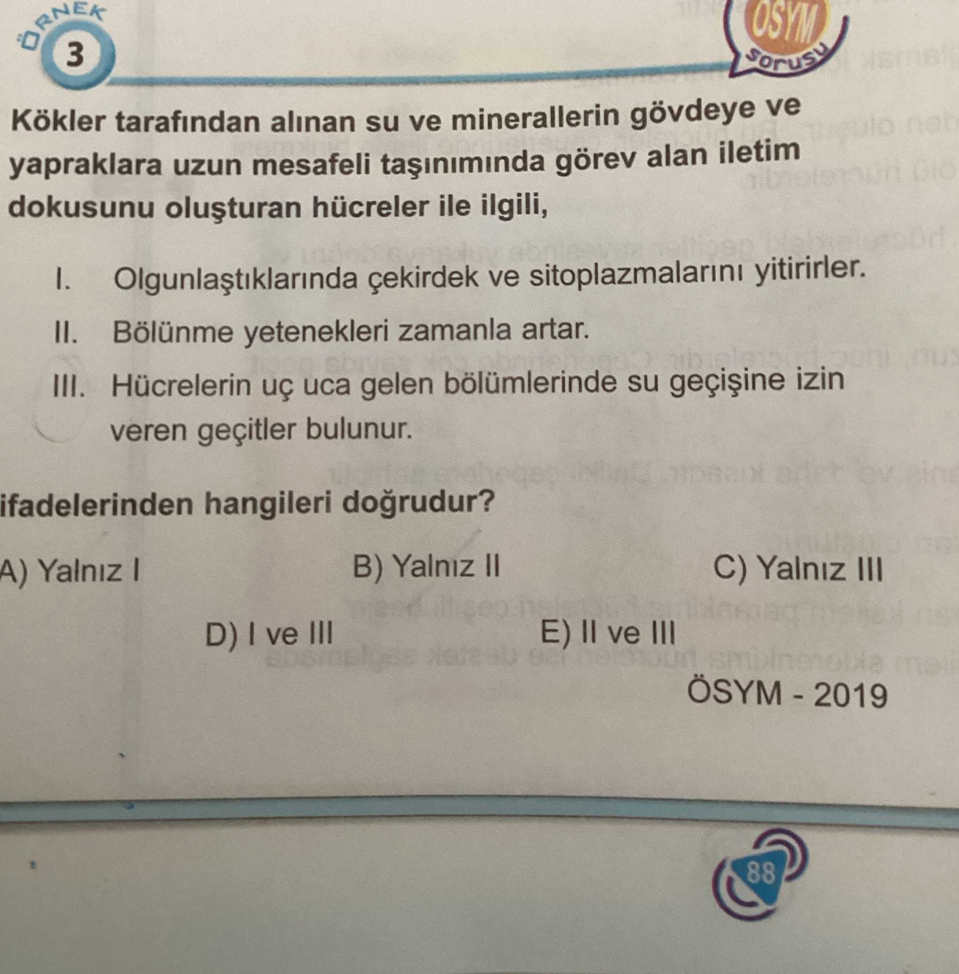 Kökler tarafından alınan su ve minerallerin gövdeye ve yapraklara uzun mesafeli taşınımında görev