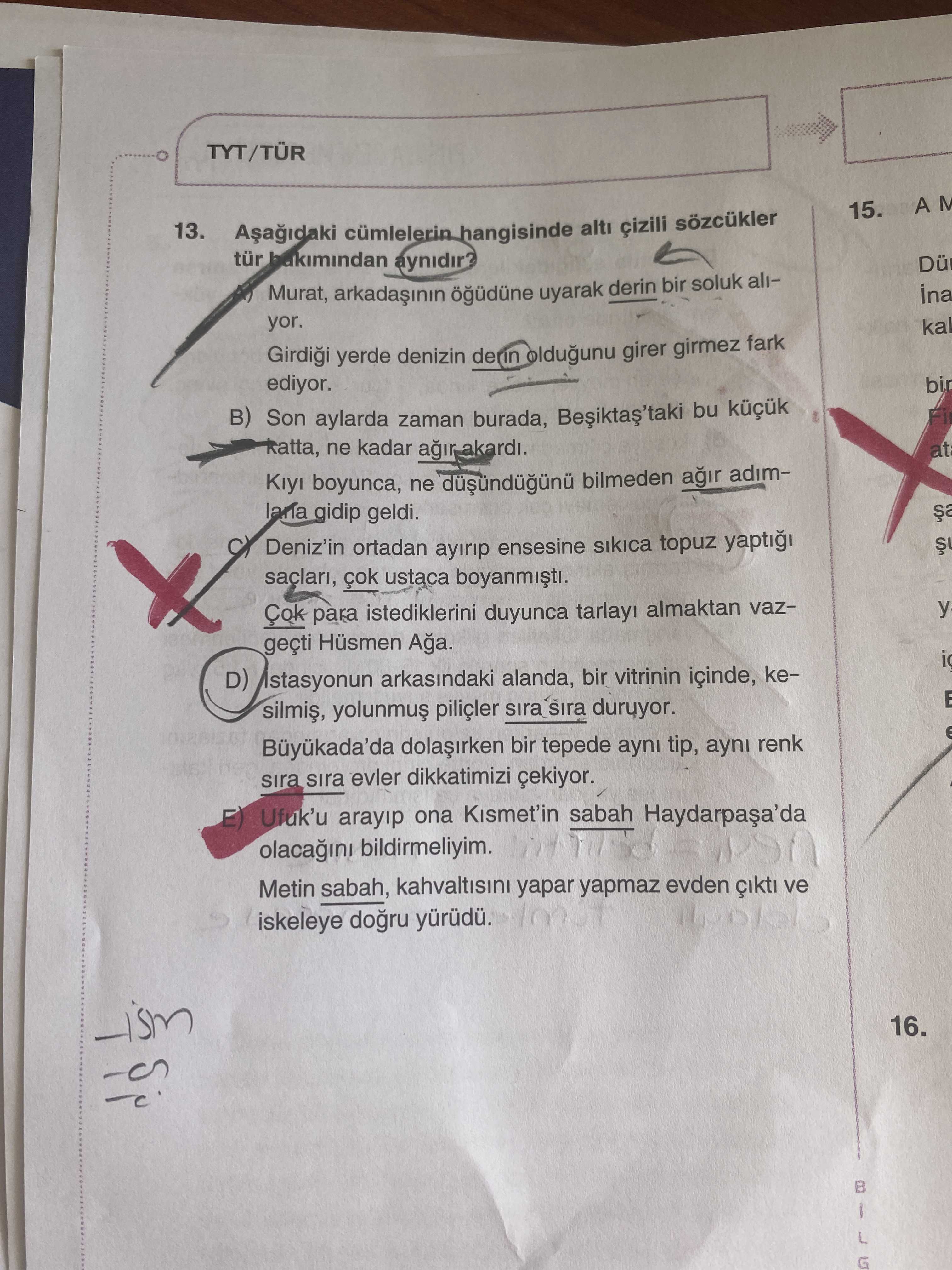 Aşağıdaki cümlelerin hangisinde altı çizili sözcükler tür bakımından aynıdır?