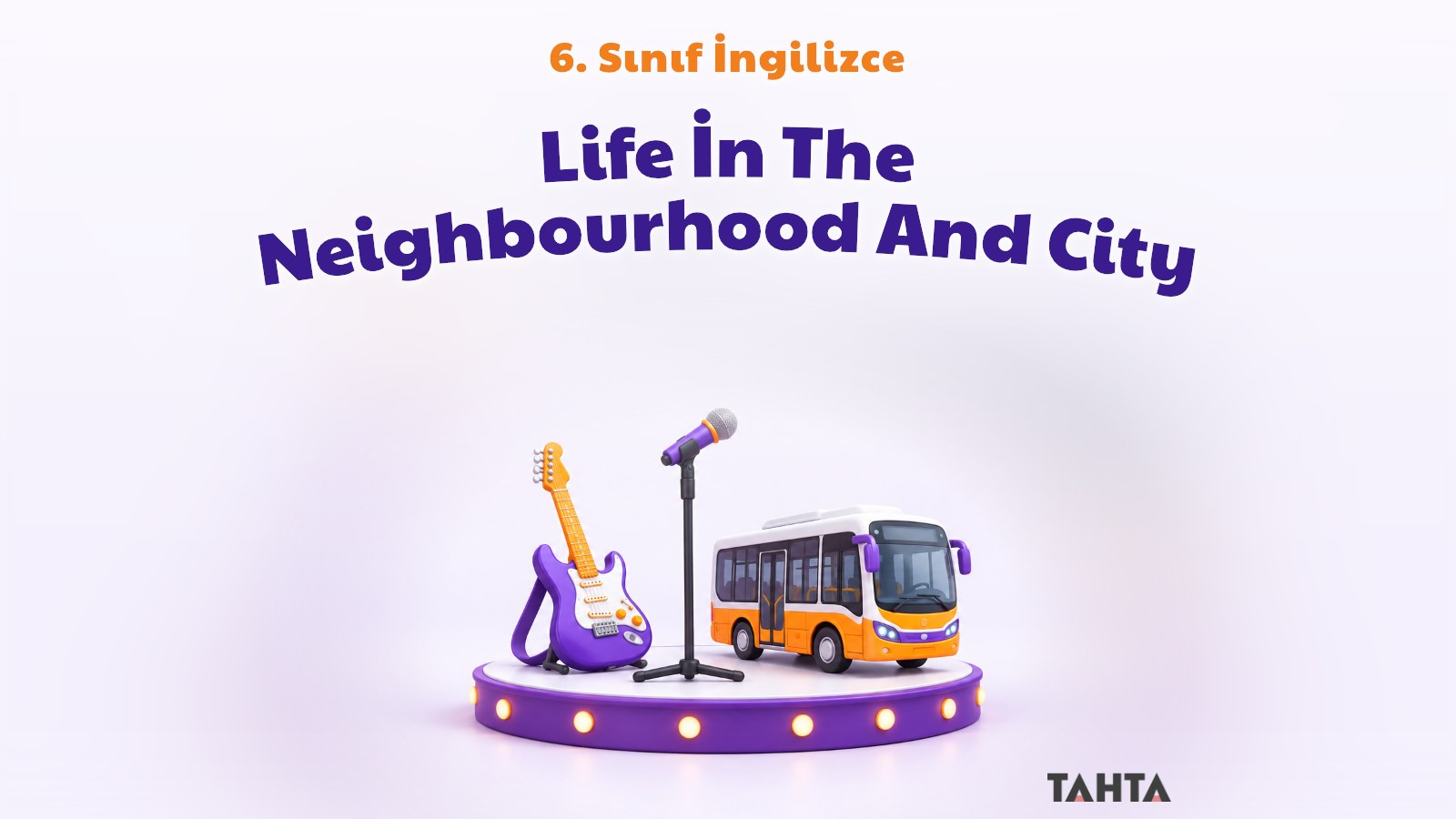 6. Sınıf İngilizce 5. Ünite Life in the Neighbourhood and City Konu Anlatımı