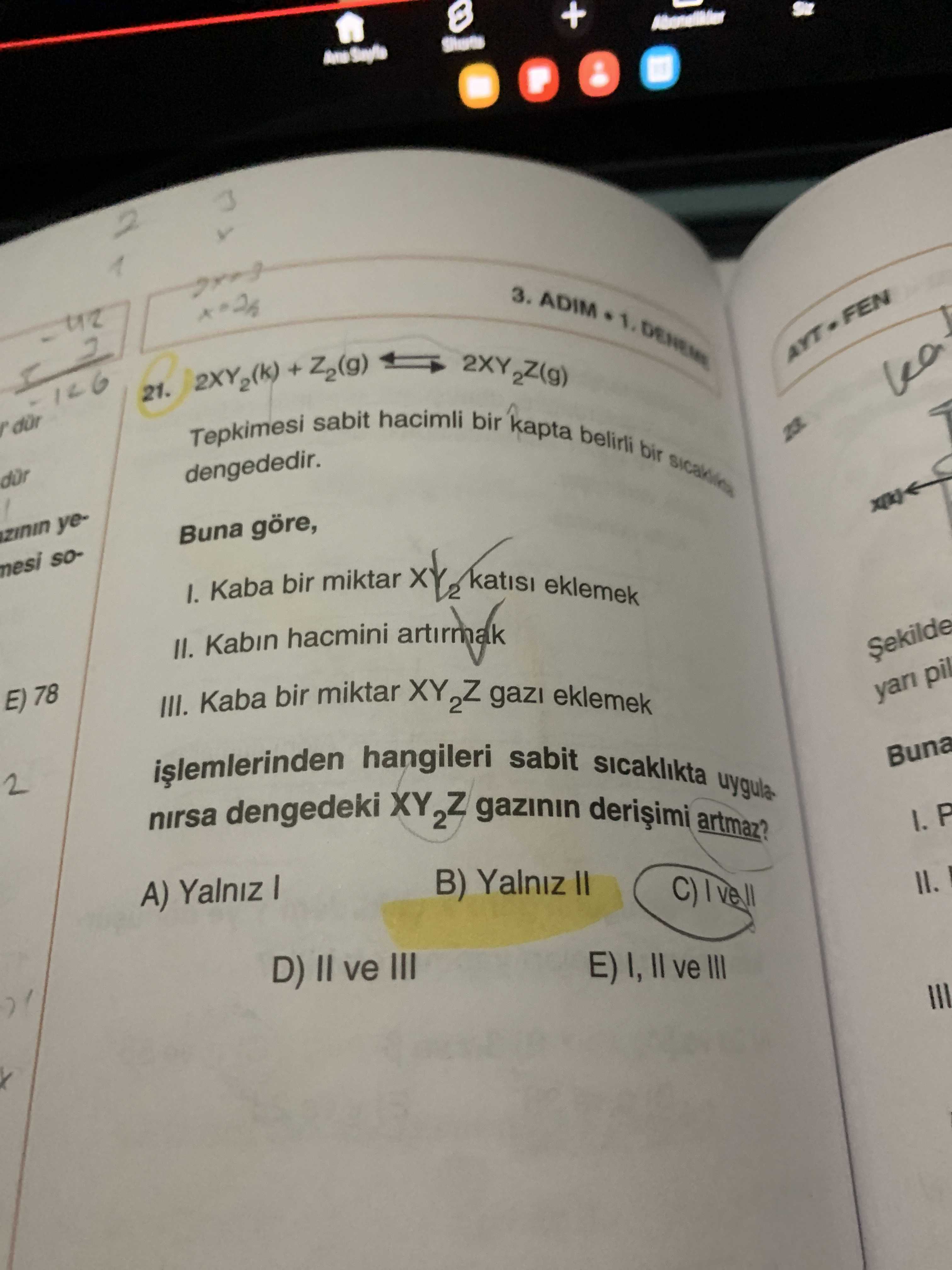 2XY₂(k) + Z₂(g) ⇌ 2XY₂Z(g) Tepkimesi sabit hacimli bir kapta belirli bir sıcaklıkta dengededir. Buna