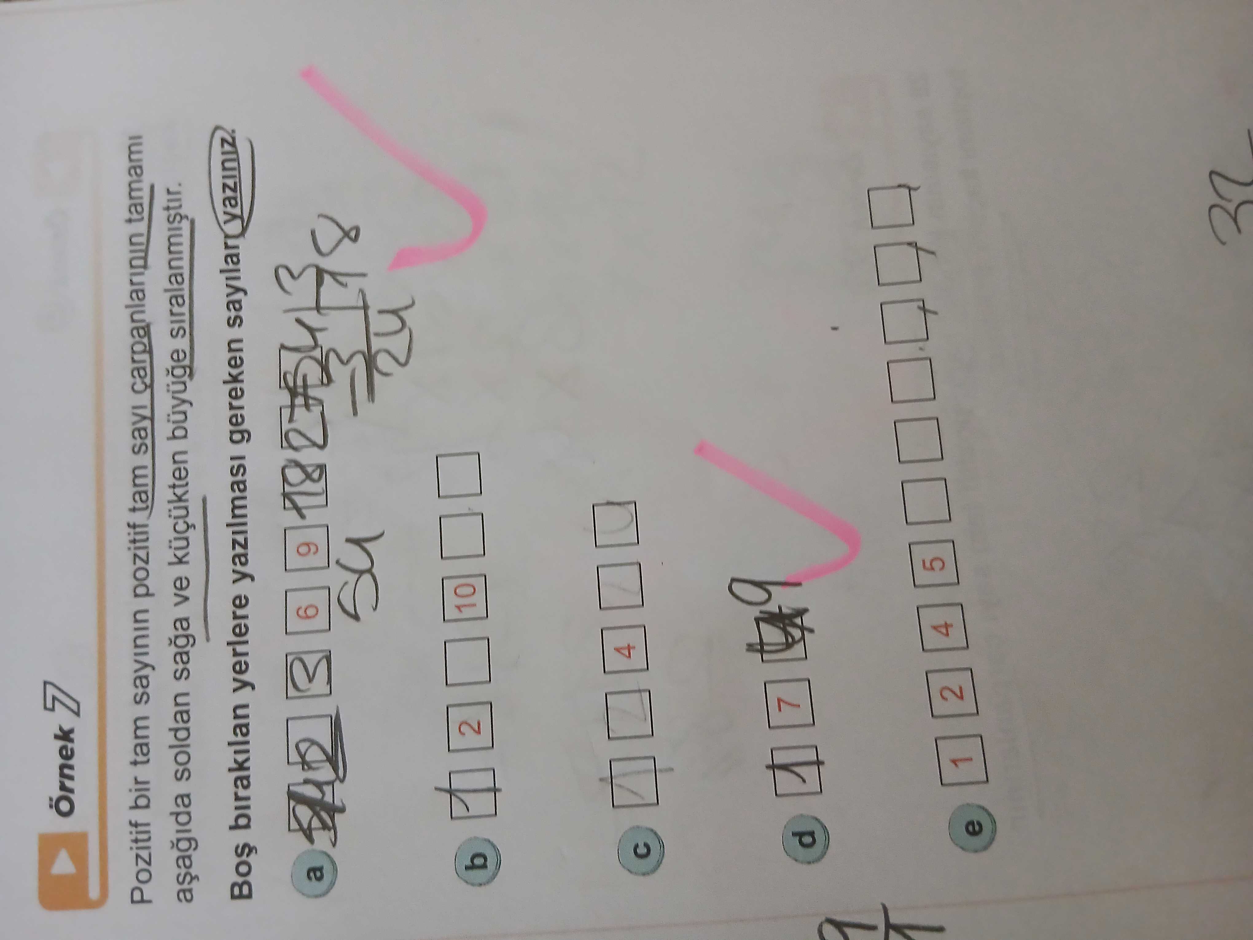 Örnek 7 Pozitif bir tam sayının pozitif tam sayı çarpanlarının tamamı aşağıda soldan sağa ve