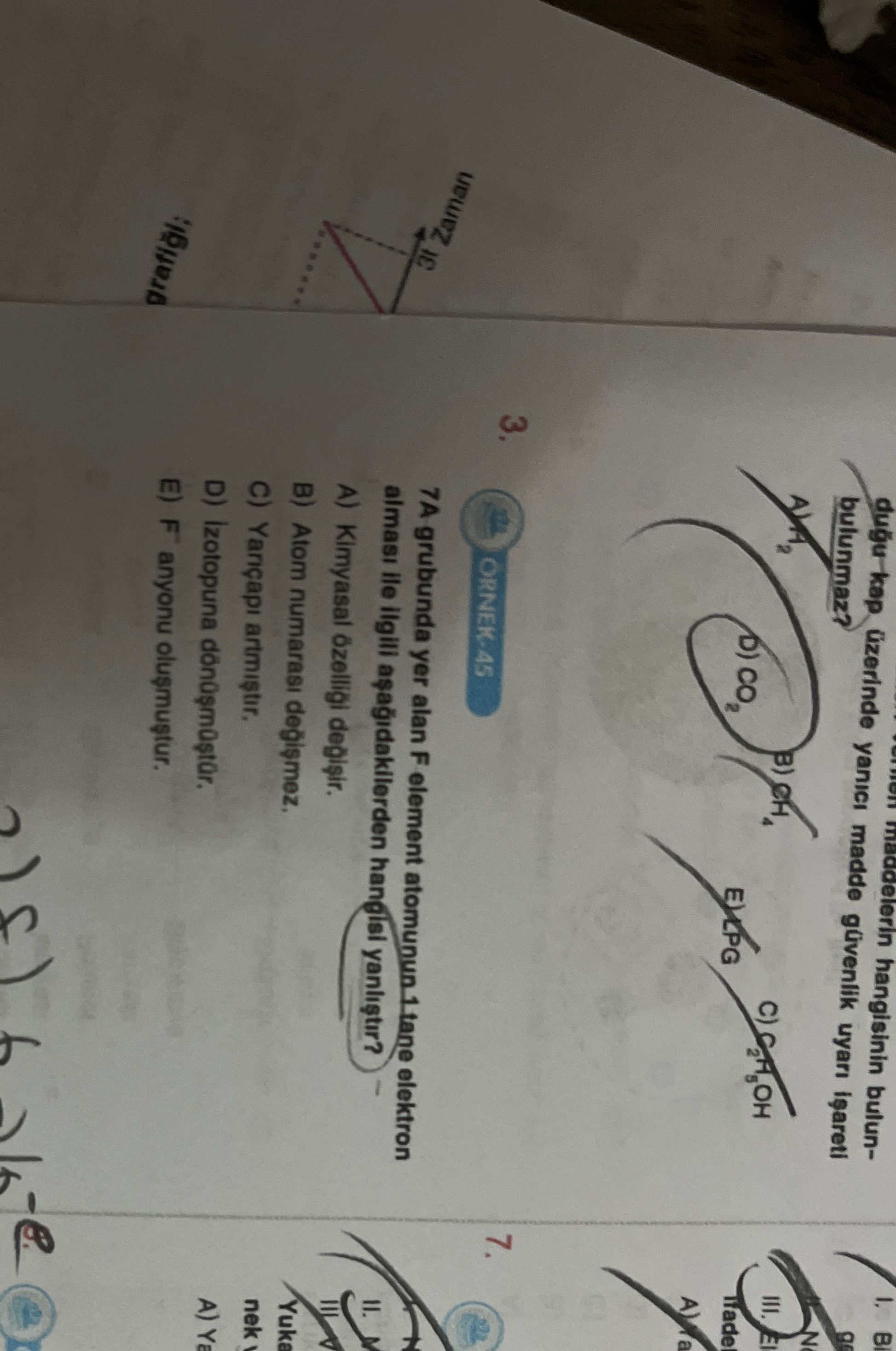 Hangisinin bulunbulunmaz. kap üzerinde yanici maddelerin madde güvenlik N B) E 3. 7. ORNEK-45 3t Zaman 7A grubunda yer alan F element elektron almasi ile ilgili yanlistir. A) Kimyasal özelligi B) Atom numarasi degismez. Yuka nek C) Yançapi D) Izotopuna A) E) F anyonu hangisinin bulunbulunmaz. Yuka nek C) Yançapi D) Izotopuna A) E) F anyonu. ?? Model.Question.title