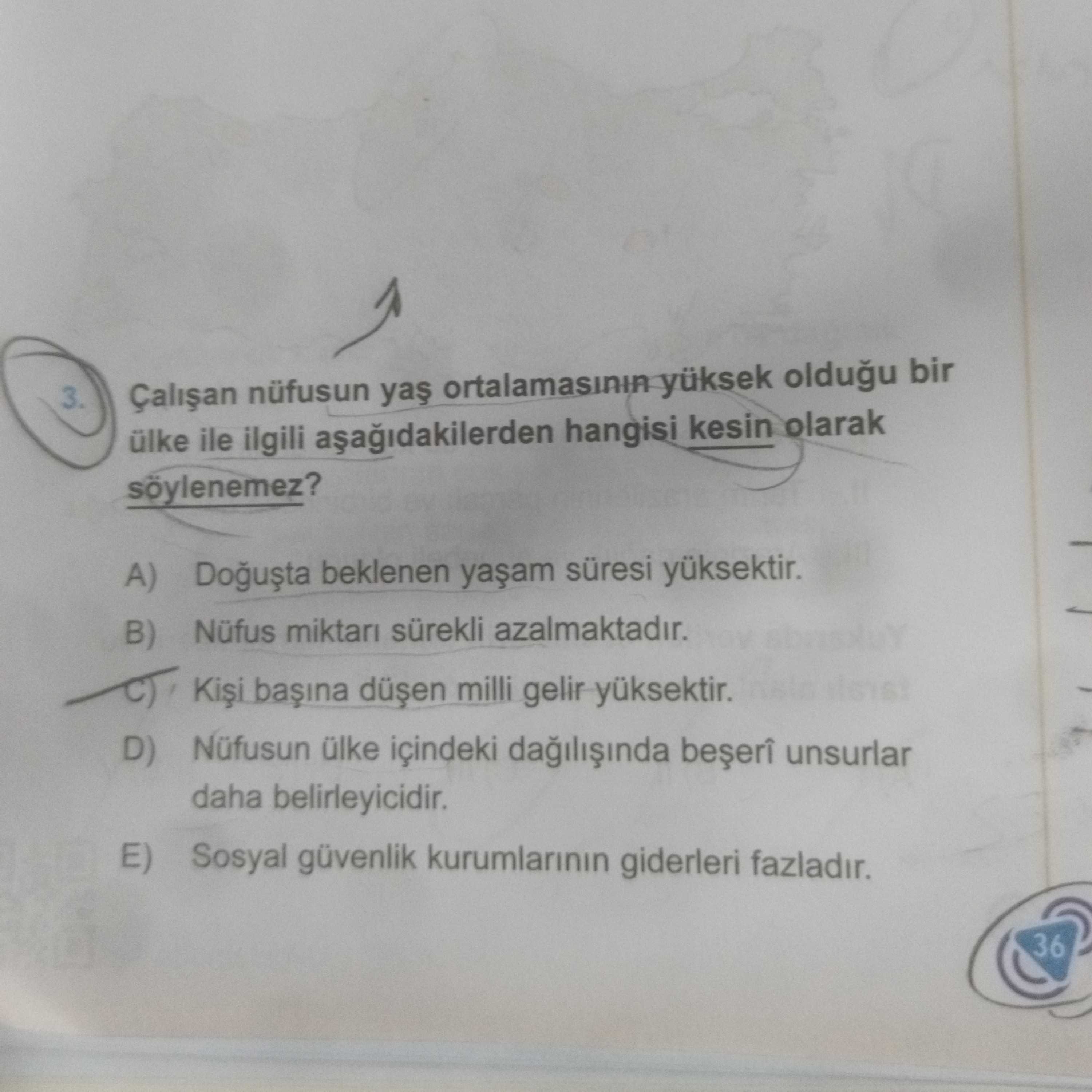 Çalışan nüfusun yaş ortalamasının yüksek olduğu bir ülke ile ilgili aşağıdakilerden hangisi kesin