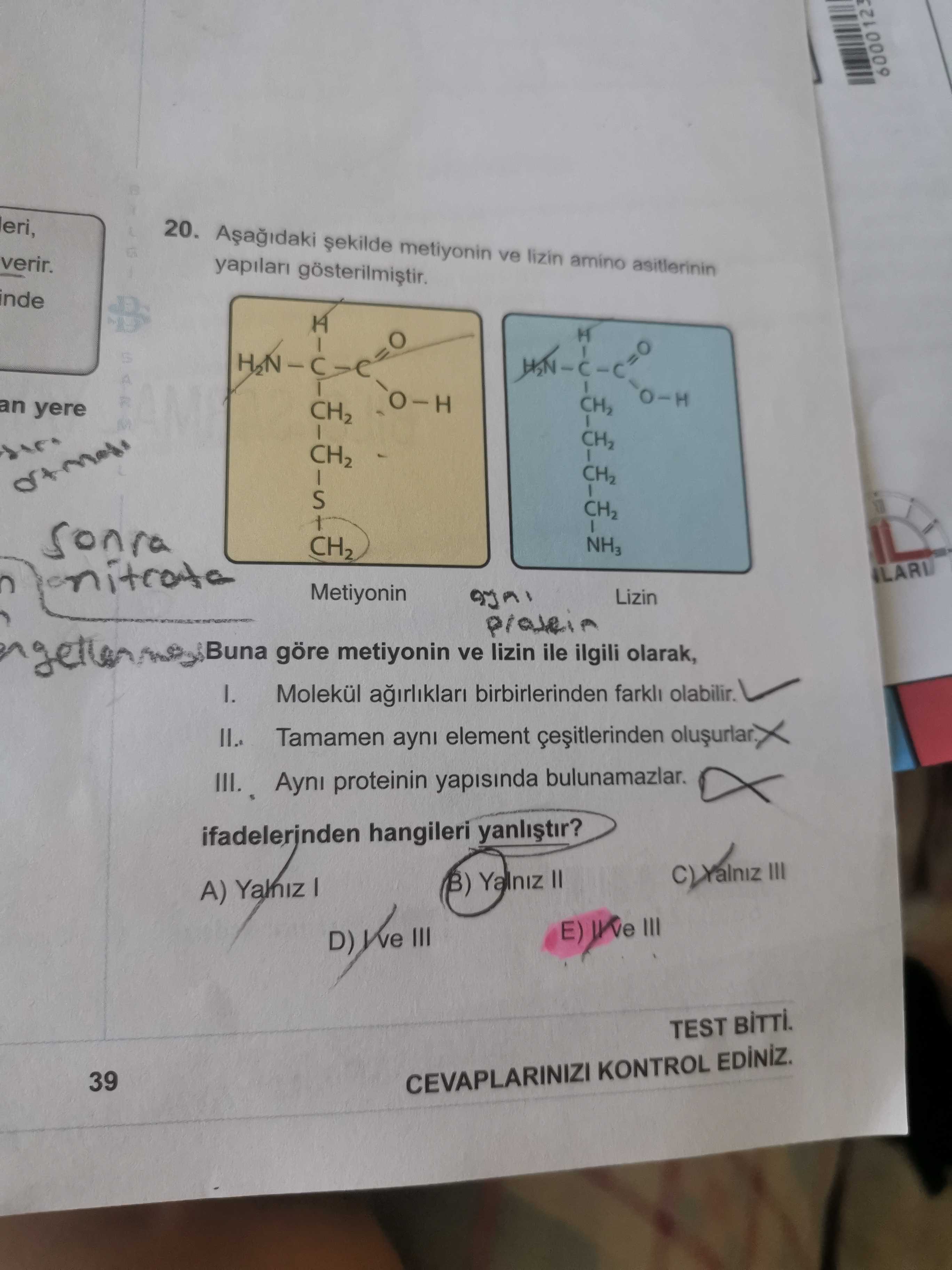 Aşağıdaki şekilde metiyonin ve lizin amino asitlerinin yapıları gösterilmiştir. Buna göre metiyonin