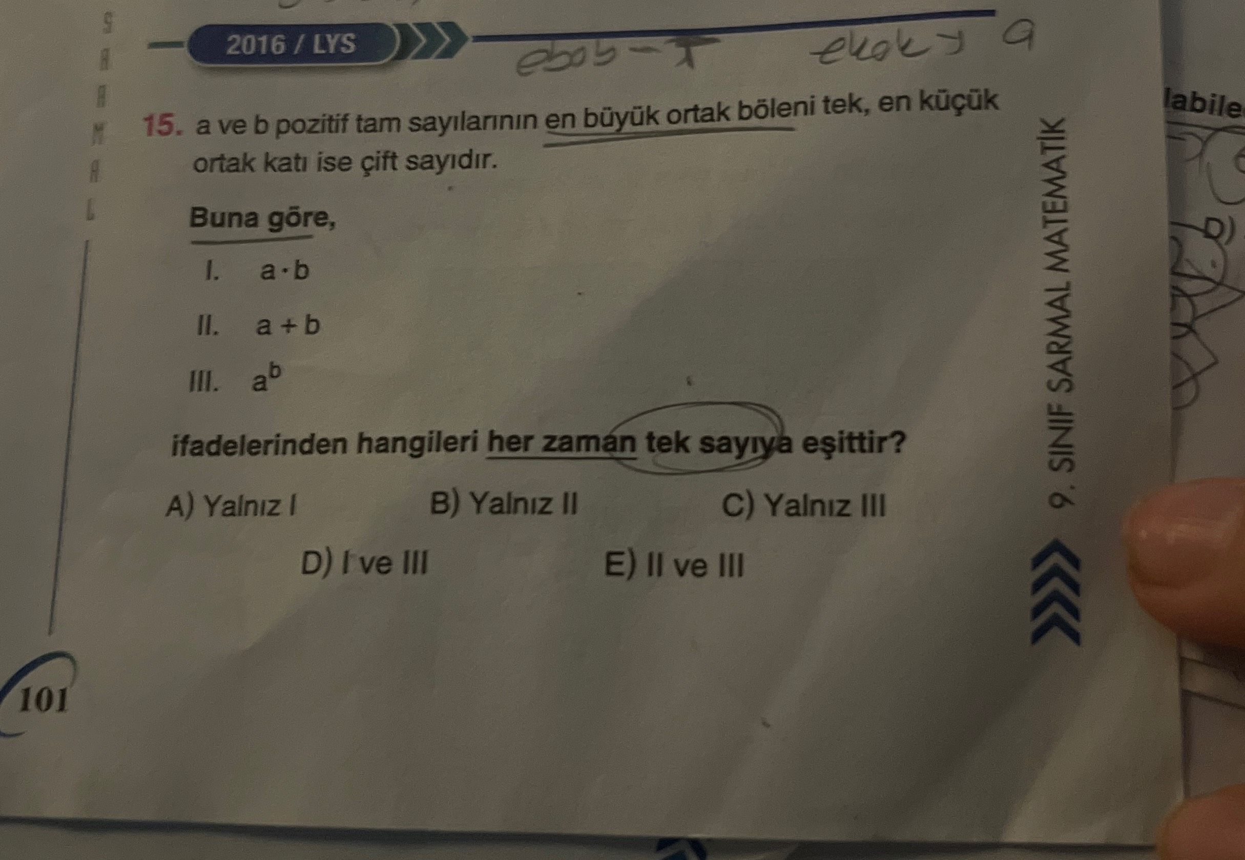 a ve b pozitif tam sayılarının en büyük ortak böleni tek, en küçük ortak katı ise çift sayıdır. Buna