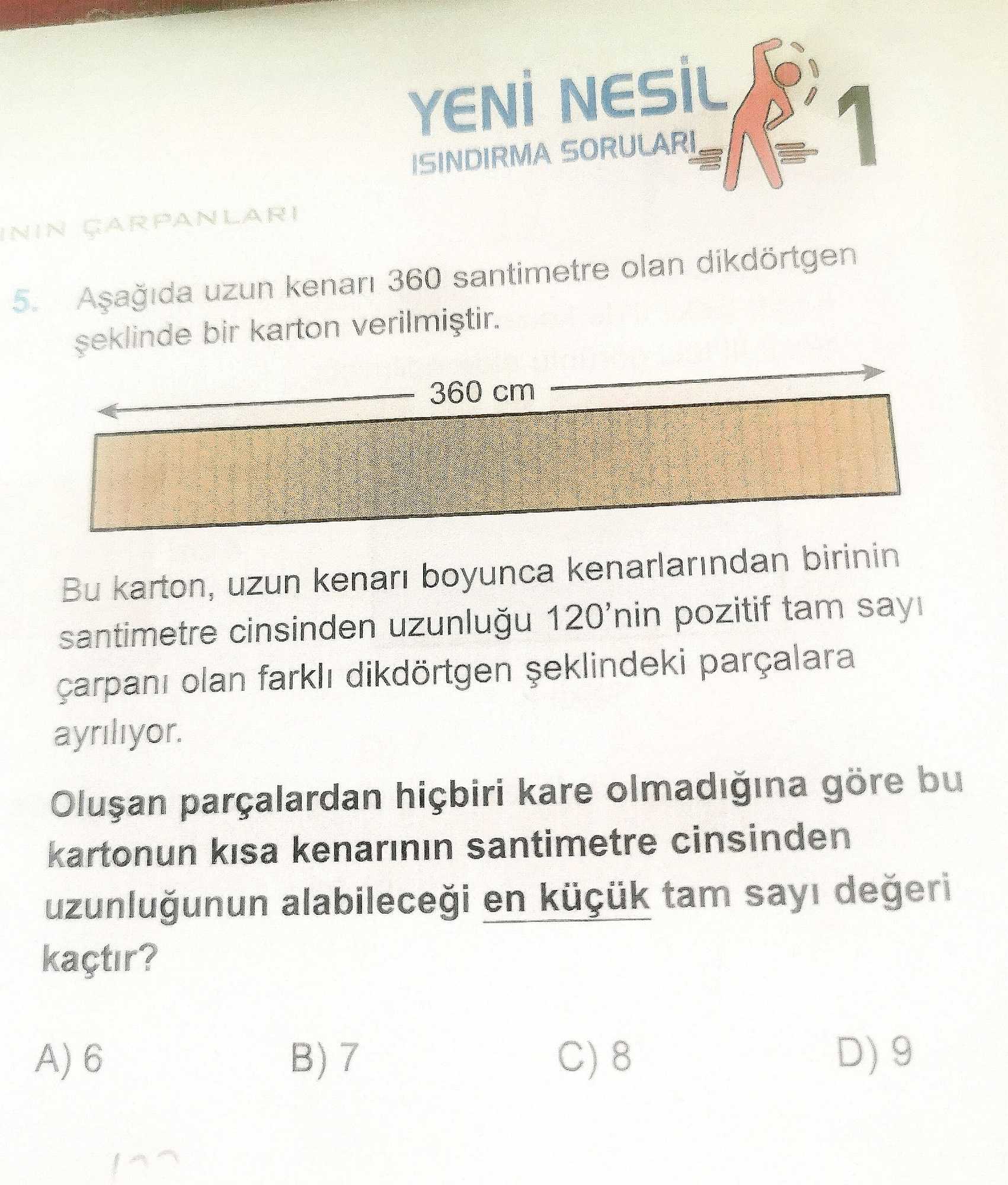 Aşağıda uzun kenarı 360 santimetre olan dikdörtgen şeklinde bir karton verilmiştir. Bu karton, uzun