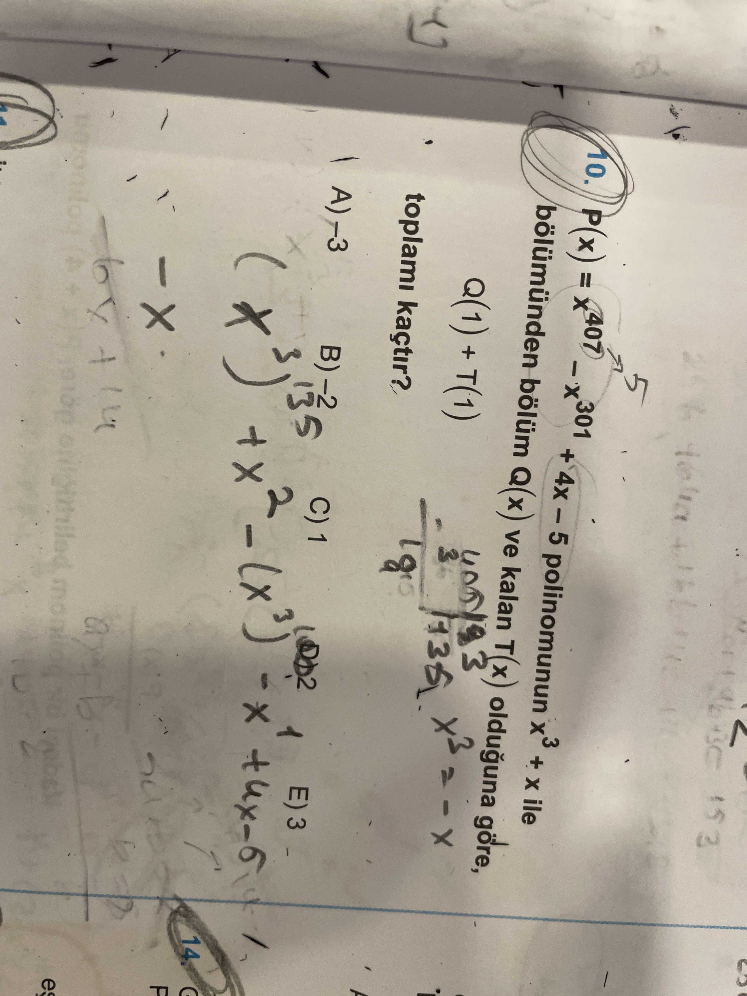 407 10. p(x) 301 + 5 polinomunun + ile bölümünden bölüm Q(x) ve kalan T(x) olduguna gore, + toplami kaçtir. 1 407 10. 1. ?? Model.Question.title