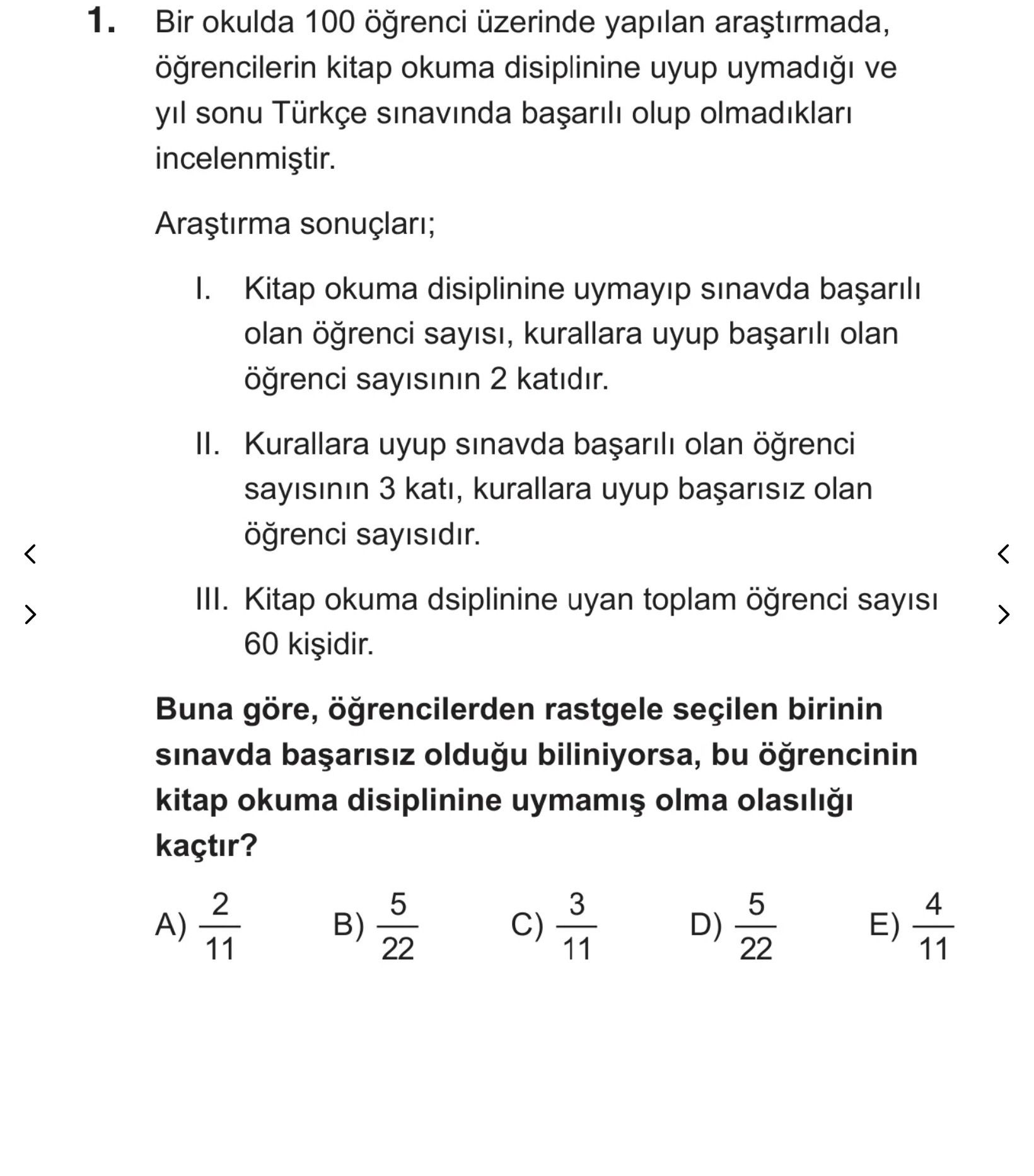 Bir okulda 100 öğrenci üzerinde yapılan araştırmada, öğrencilerin kitap okuma disiplinine uyup