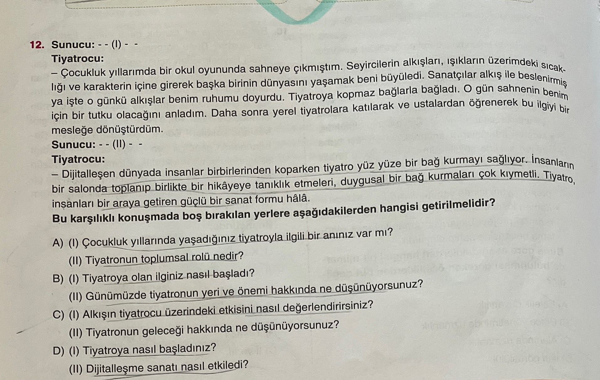 Sunucu: - - (I) - - Tiyatrocu: – Çocukluk yıllarımda bir okul oyununda sahneye çıkmıştım