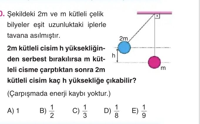 Şekildeki 2m ve m kütleli çelik bilyeler eşit uzunluktaki iplerle tavana asılmıştır. 2m kütleli