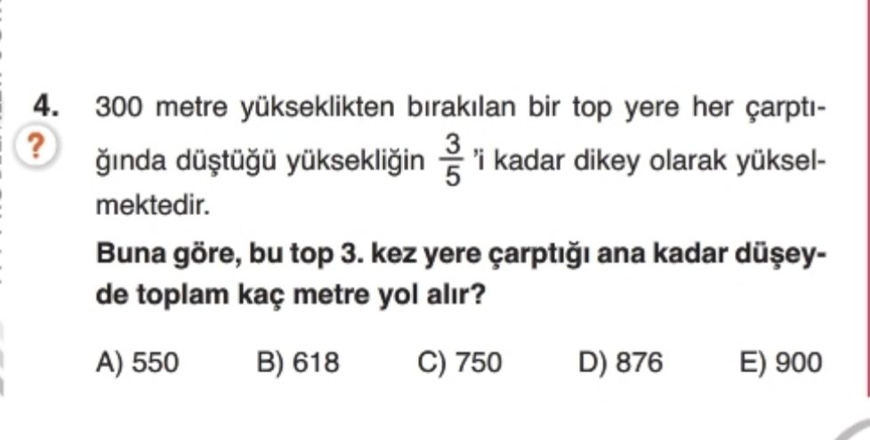 300 metre yükseklikten bırakılan bir top yere her çarptığında düştüğü yüksekliğin 3/5 'i kadar dikey