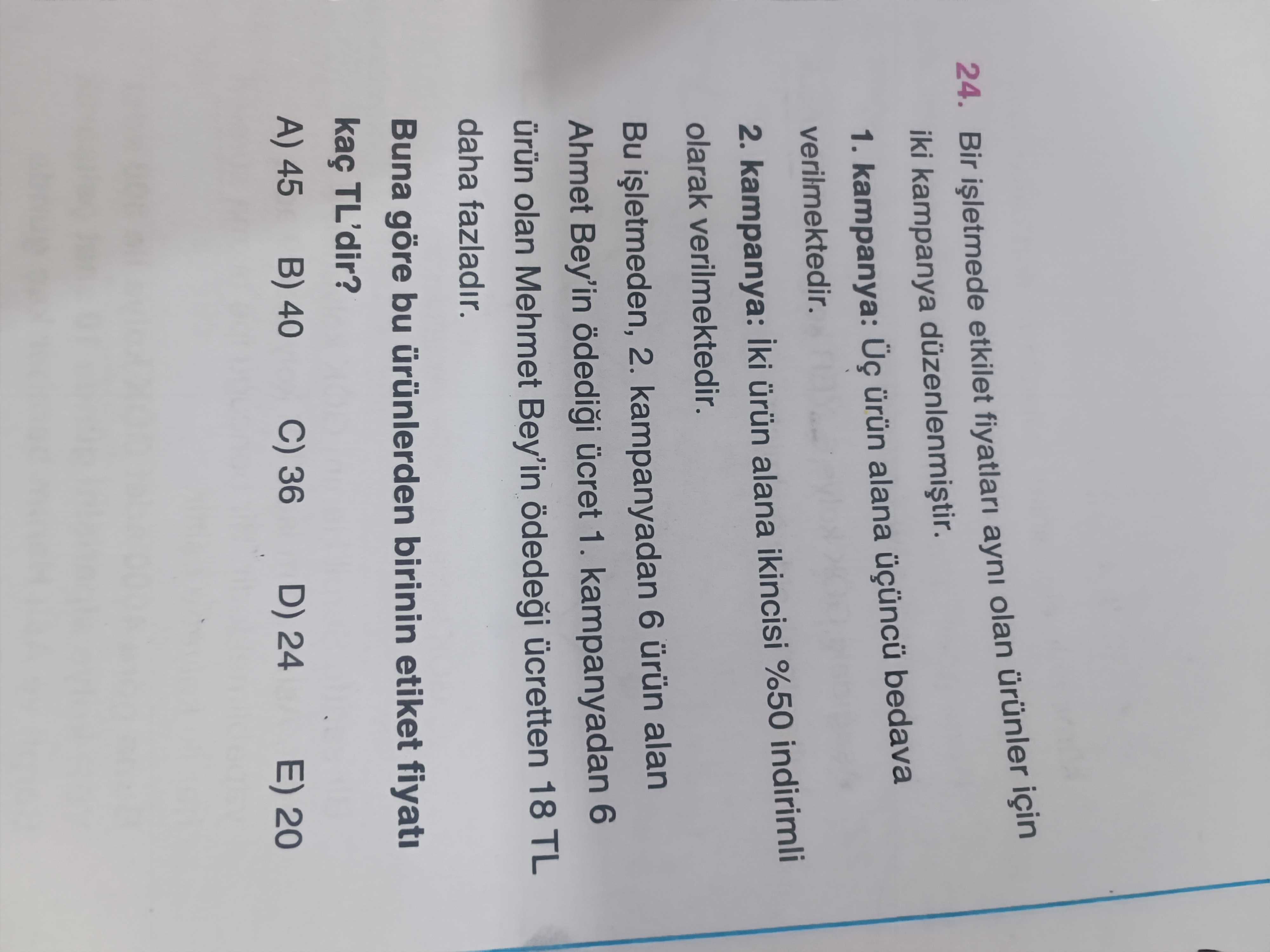 Bir işletmede etiket fiyatları aynı olan ürünler için iki kampanya düzenlenmiştir. 1. kampanya: Üç