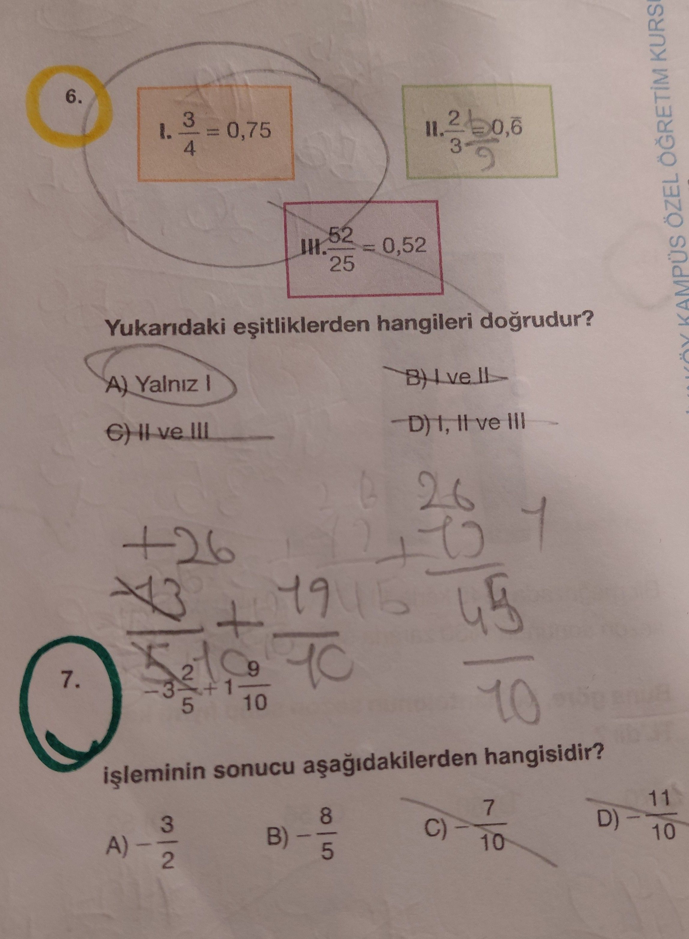 I. 3/4 = 0,75 II. 2/3 = 0,6̄ III. 52/25 = 0,52 Yukarıdaki eşitliklerden hangileri doğrudur?