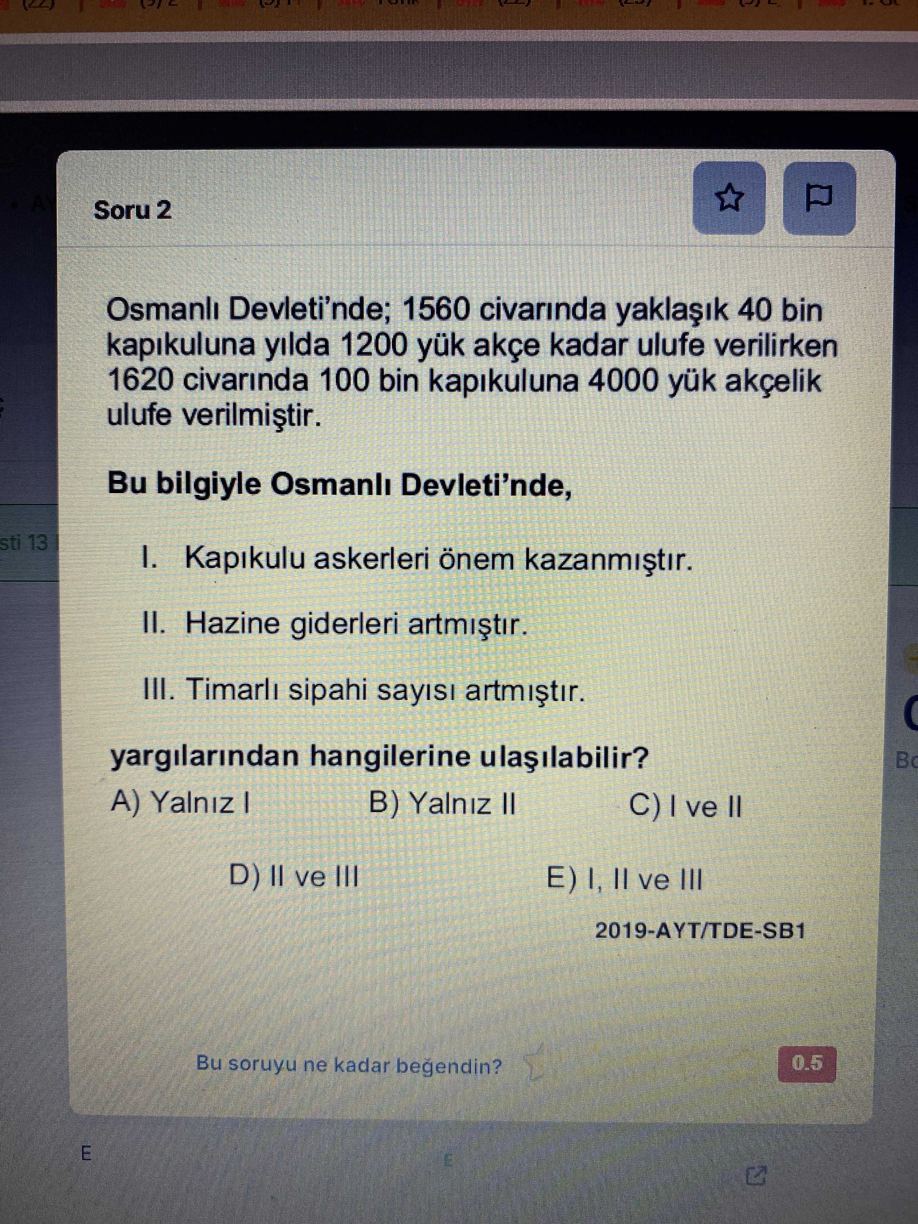 Osmanlı Devleti'nde; 1560 civarında yaklaşık 40 bin kapıkuluna yılda 1200 yük akçe kadar ulufe