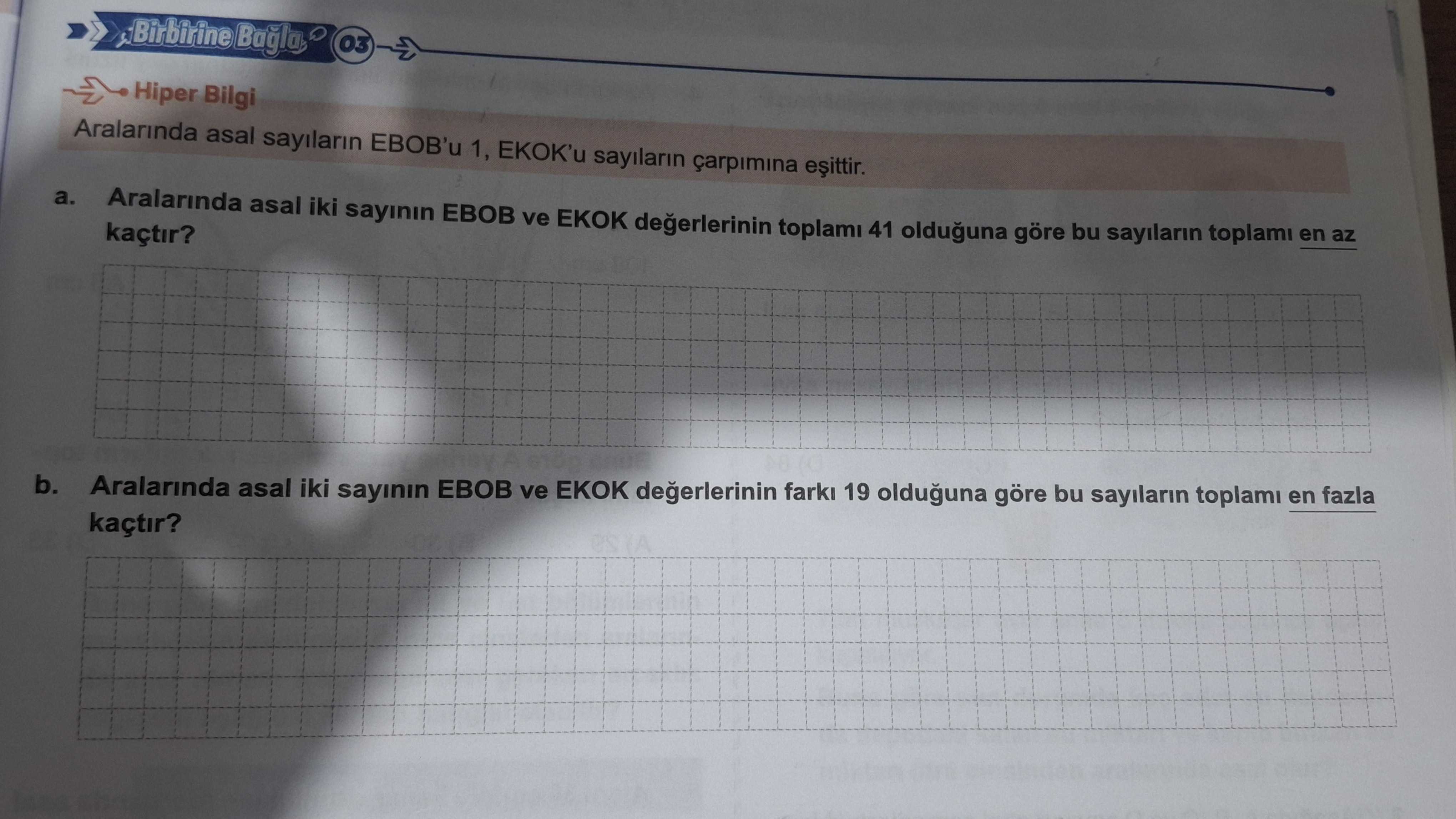 Aralarında asal sayıların EBOB'u 1, EKOK'u sayıların çarpımına eşittir. a. Aralarında asal iki